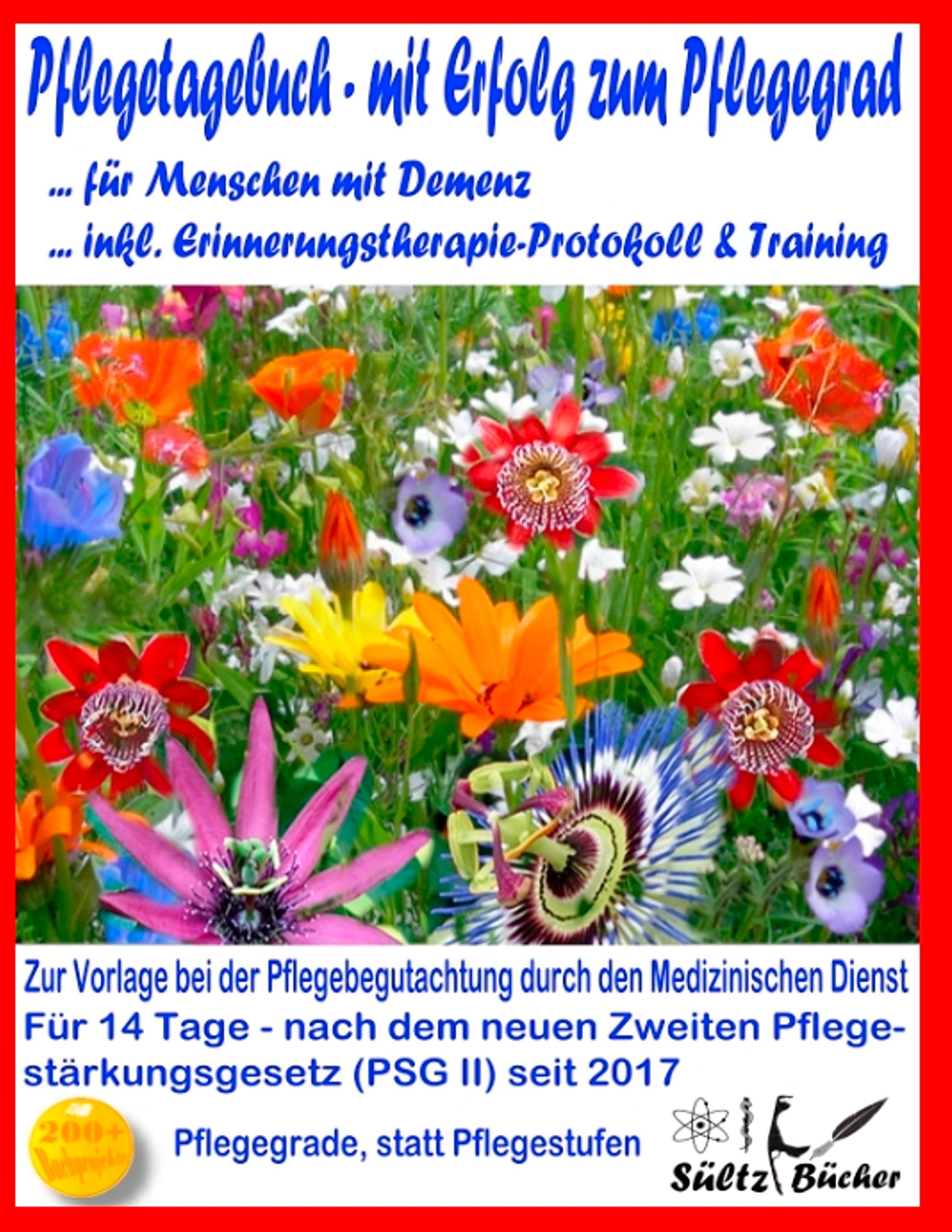 Pflegetagebuch für Menschen mit Demenz - mit Erfolg zum Pflegegrad - inkl. Erinnerungstherapie-Protokoll Medicine