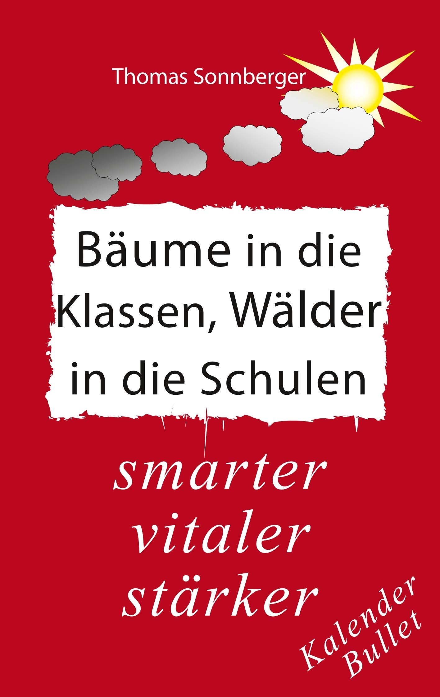 Bäume in die Klassen, Wälder in die Schulen: stärker, intelligenter, jünger: Paradies des Wissens (Emotionen/ Selbstorganisation) Medicine