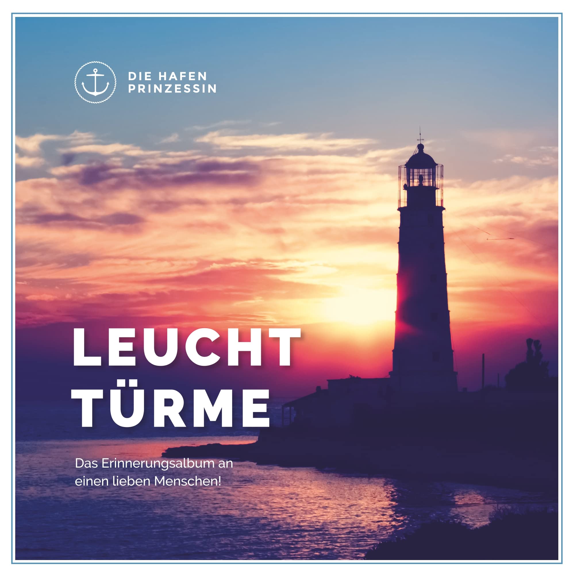 Leuchttürme: Das Erinnerungsalbum an einen lieben Menschen! Religion & Esotericism
