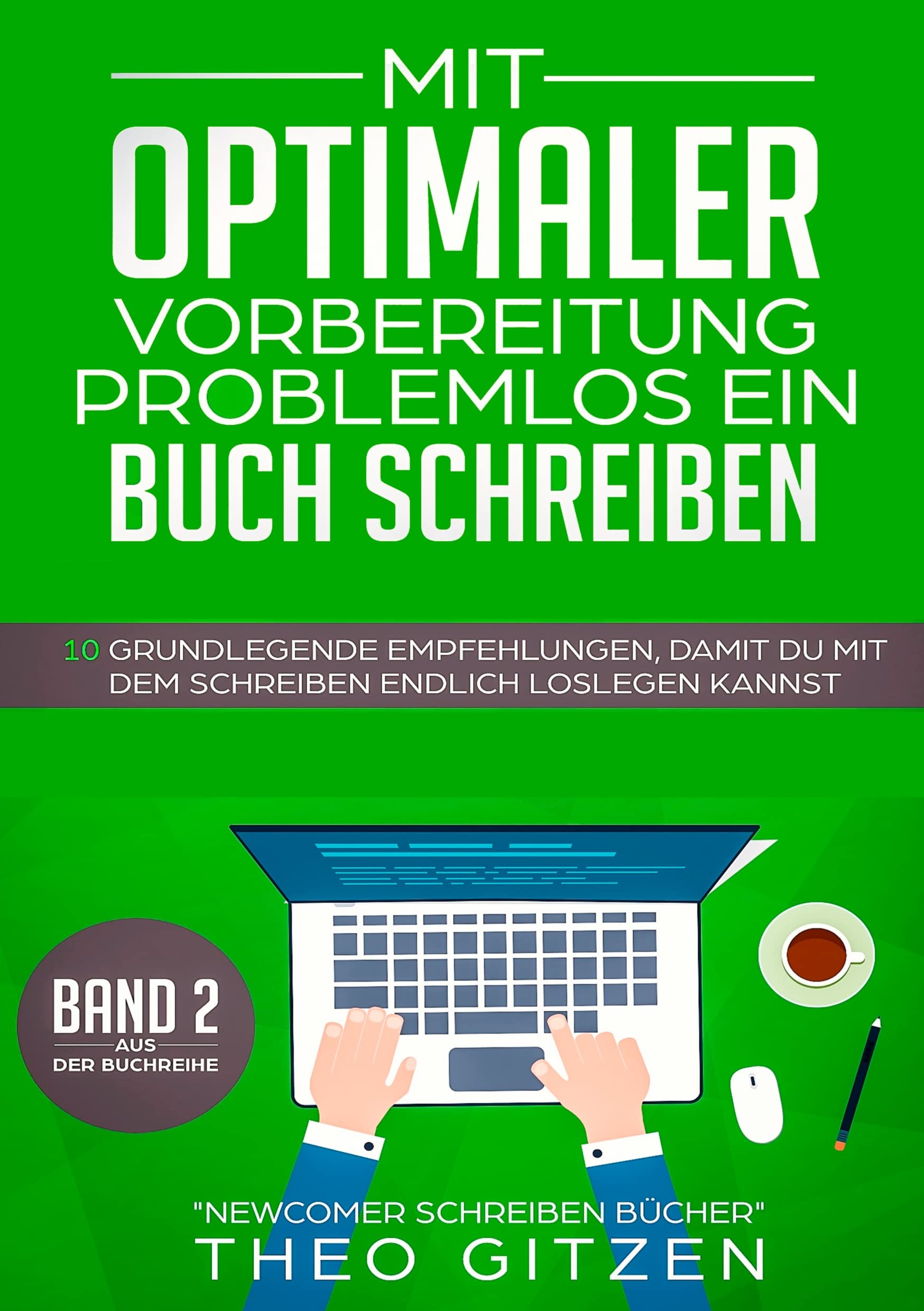 Mit optimaler Vorbereitung problemlos ein Buch schreiben: 10 grundlegende Empfehlungen, damit Du mit dem Schreiben endlich loslegen kannst (Newcomer schreiben Bücher) Media & Communication