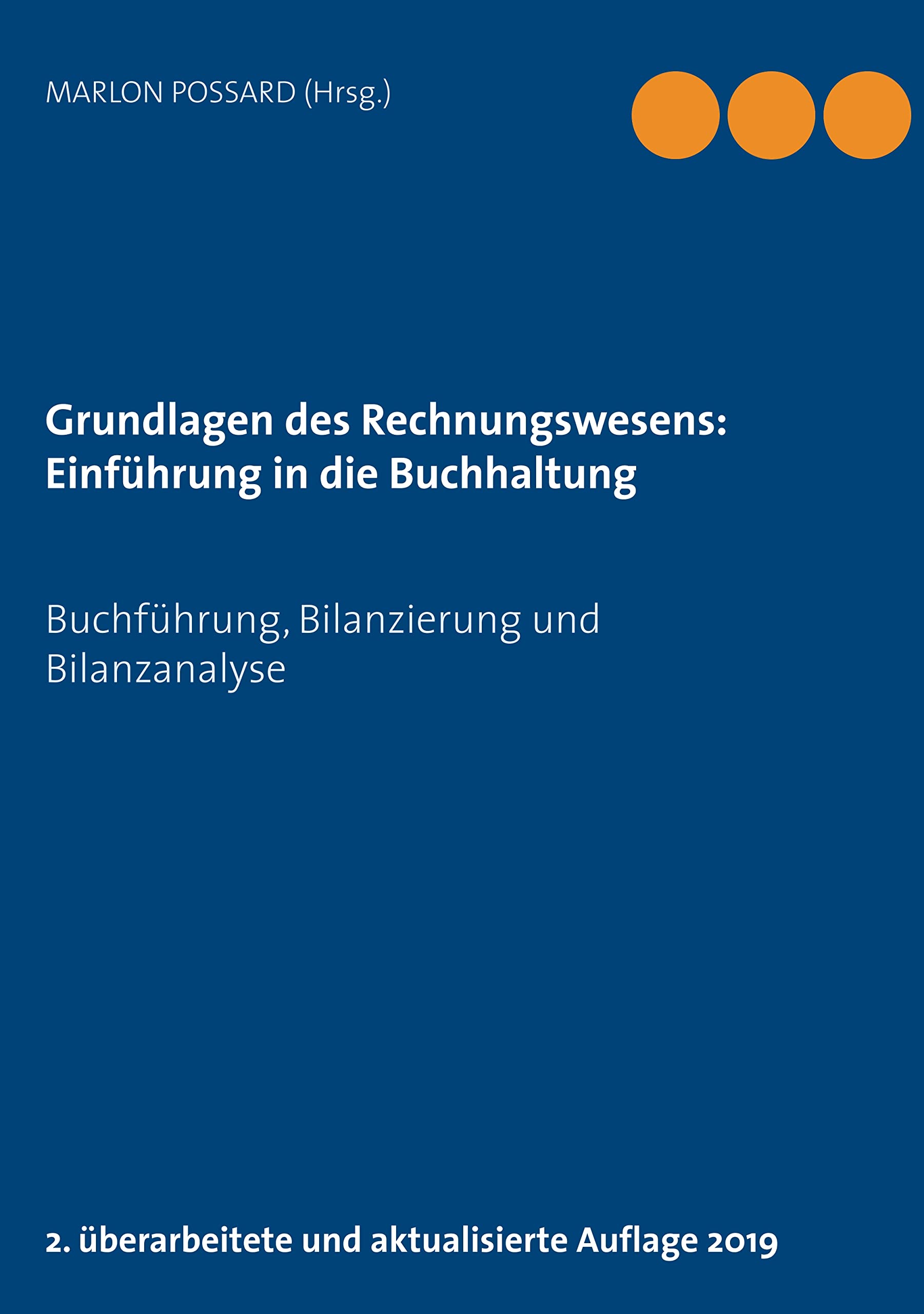 Grundlagen des Rechnungswesens: Einführung in die Buchhaltung: Buchführung, Bilanzierung und Bilanzanalyse, 2. überarbeitete und aktualisierte Auflage 2019 Law