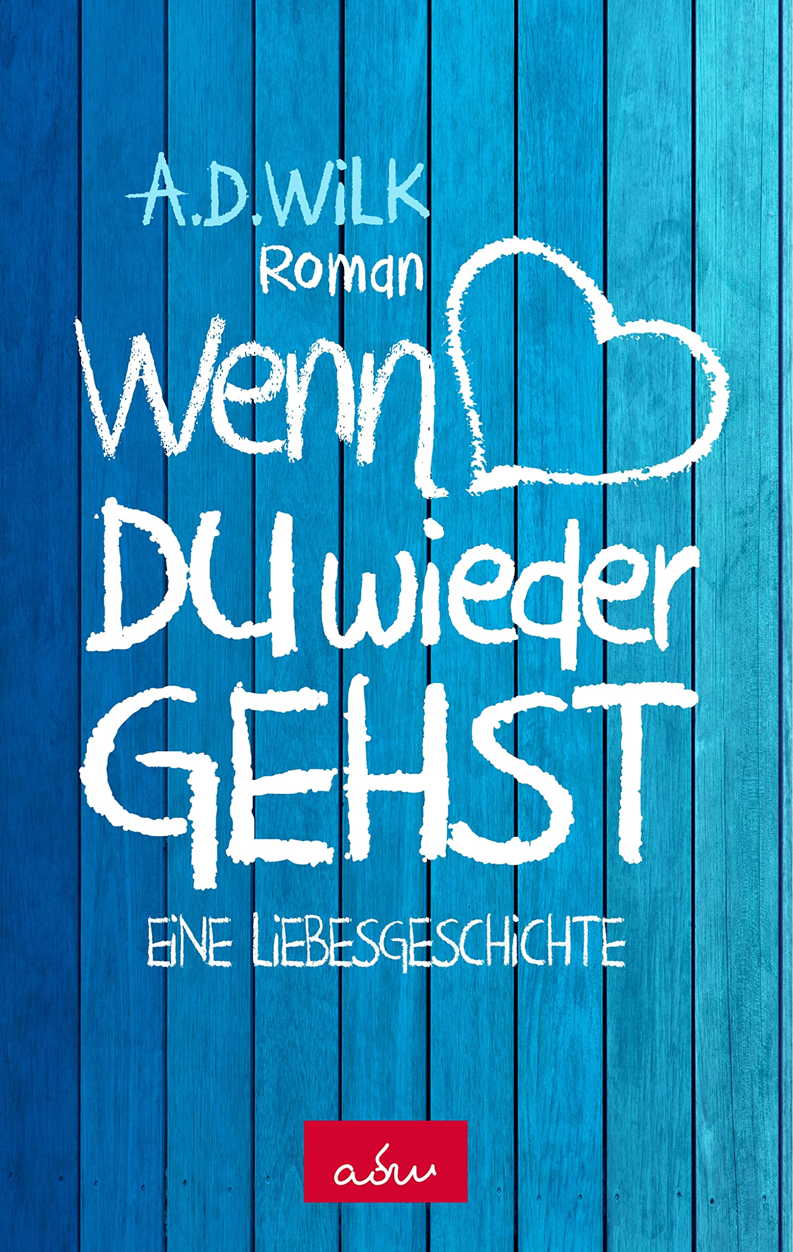 Wenn du wieder gehst: Eine Liebesgeschichte Contemporary literature