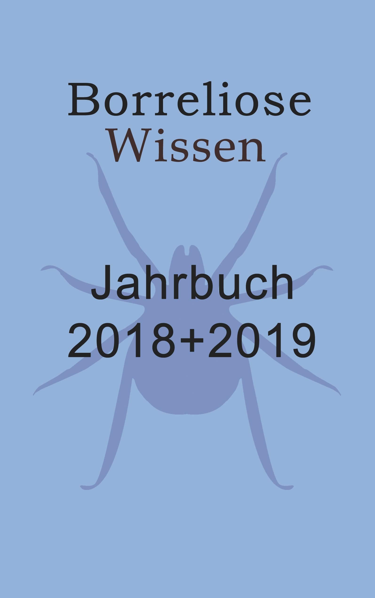 Borreliose Jahrbuch 2018/2019: Borreliose Wissen Health, Nutrition & Fitness