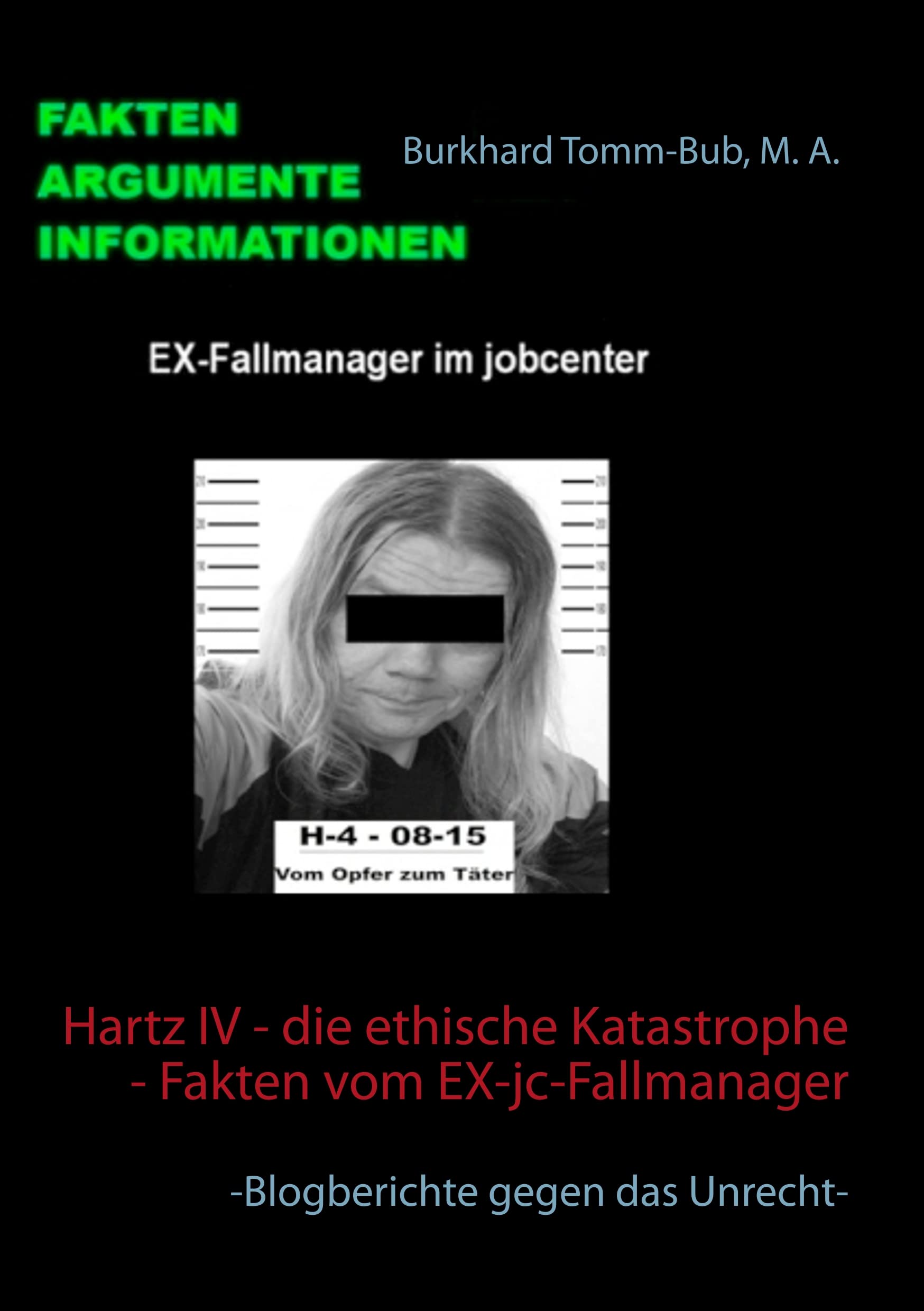 Hartz IV - die ethische Katastrophe - Fakten vom EX-jc-Fallmanager: -Blogberichte gegen das Unrecht- Law