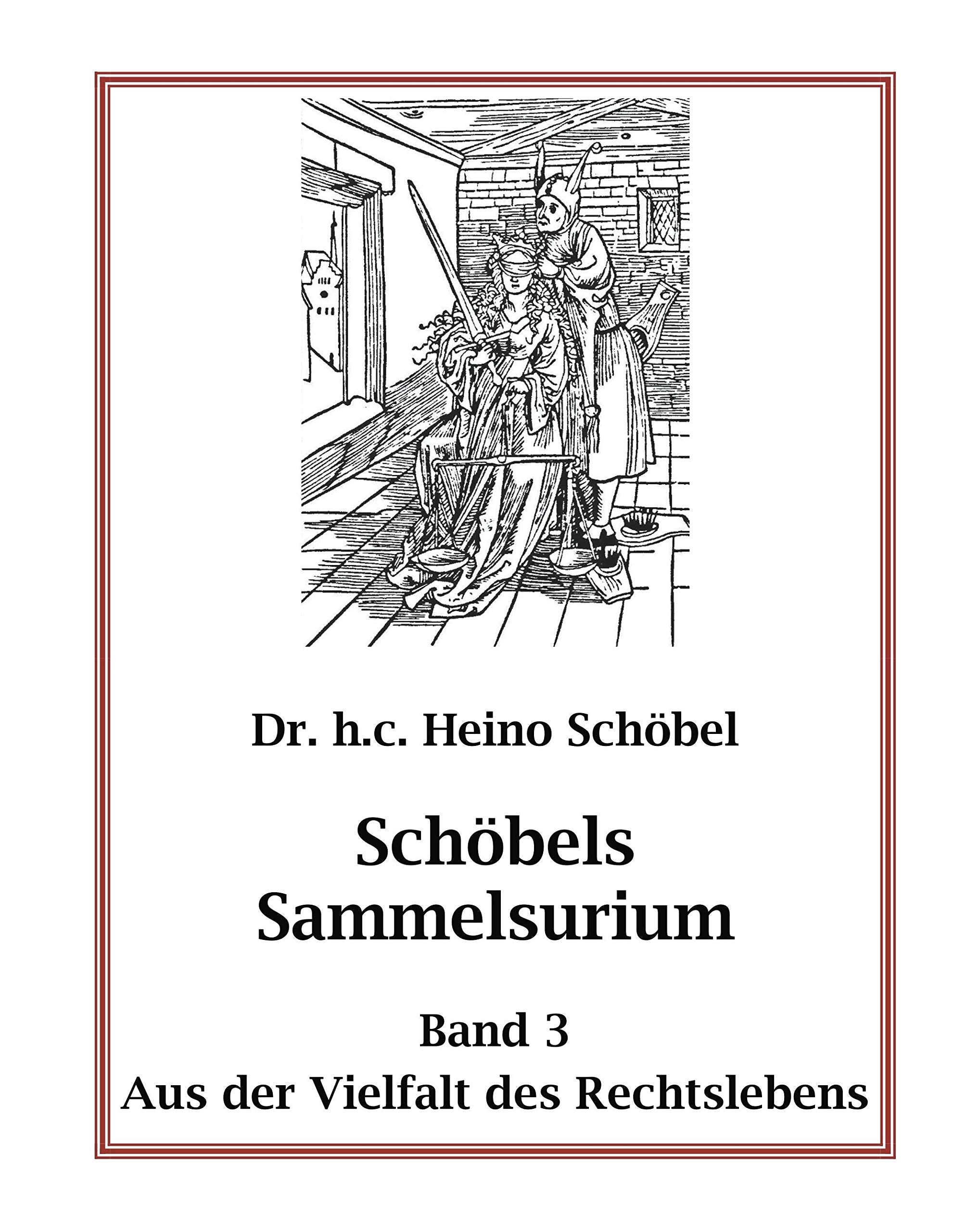 Schöbels Sammelsurium Band 3: Aus der Vielfalt des Rechtslebens Law