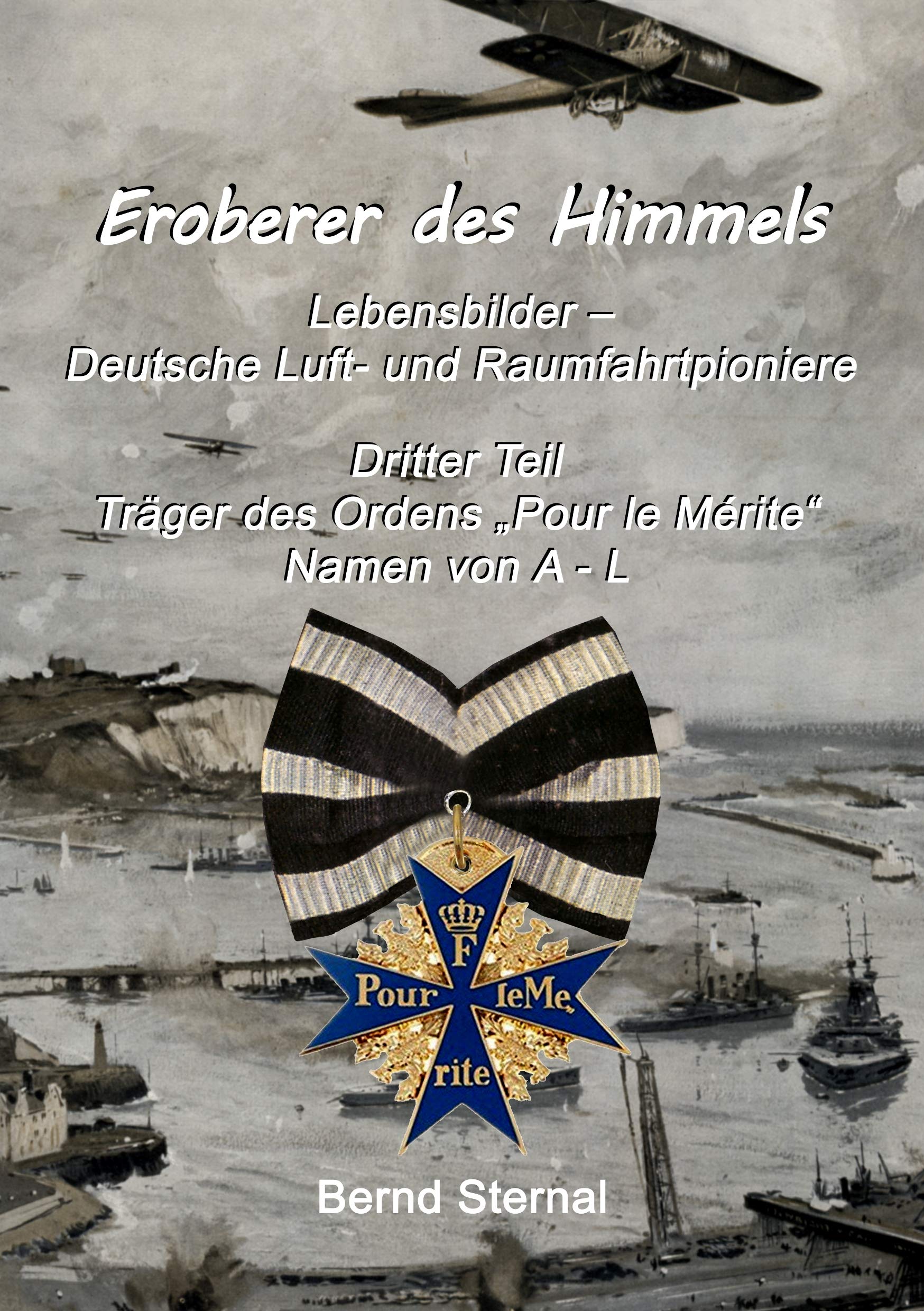 Eroberer des Himmels (Teil 3): Lebensbilder - Deutsche Luft- und Raumfahrtpioniere, Träger des Ordens "Pour le Mérite", Namen von A - L Politics & Society