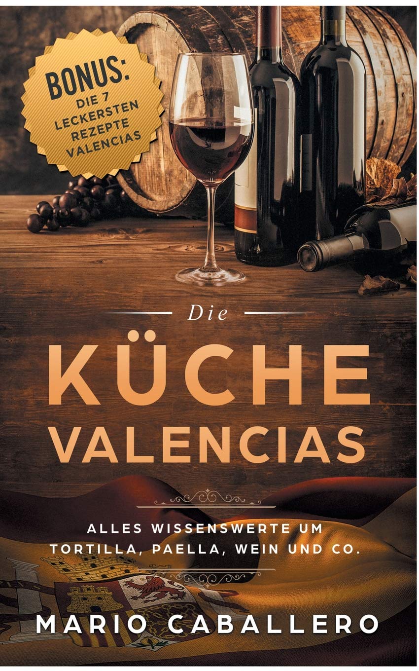 Die Küche Valencias: Alles Wissenswerte um Tortilla, Paella, Wein und Co. Leisure, Home & Garden