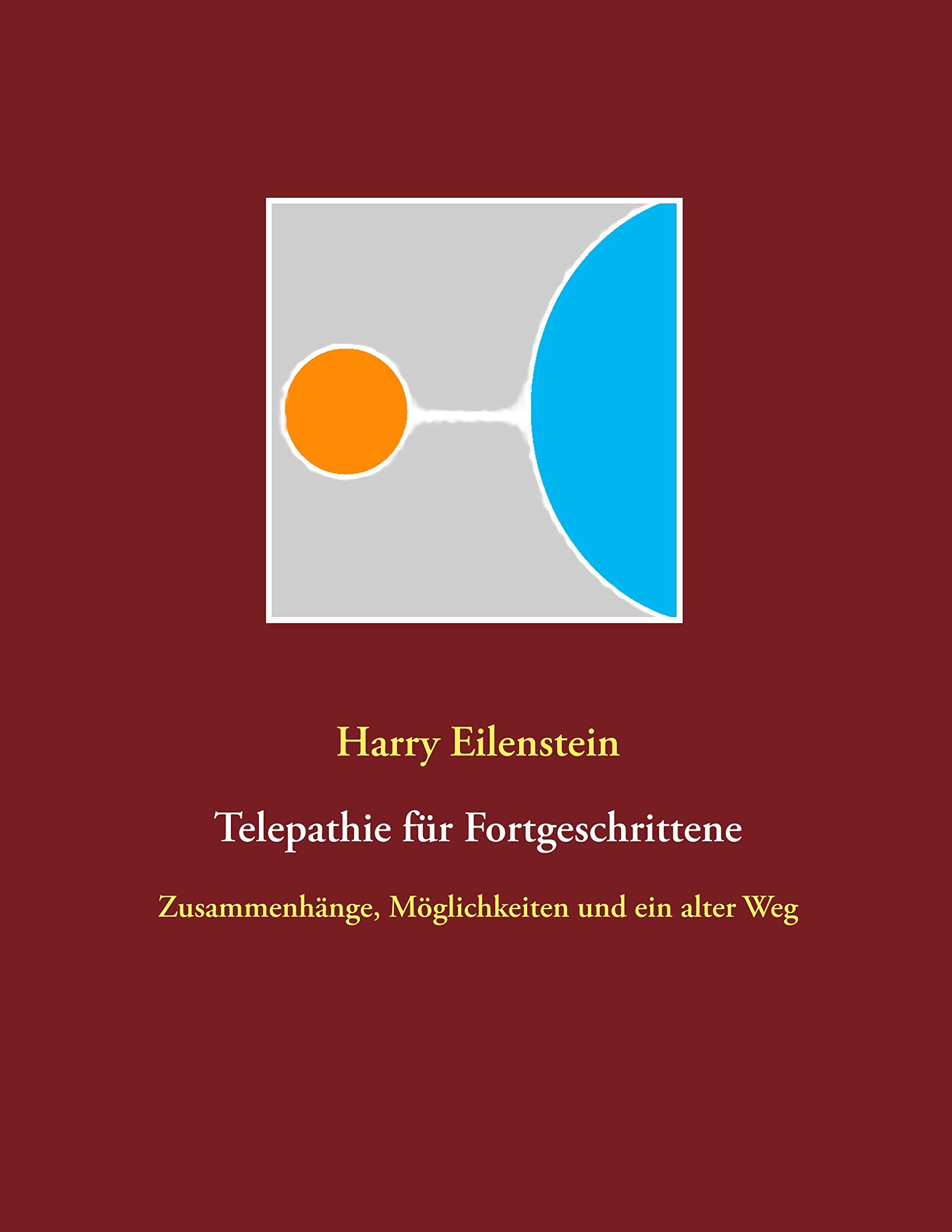 Telepathie für Fortgeschrittene: Zusammenhänge, Möglichkeiten und ein alter Weg Religion & Esotericism