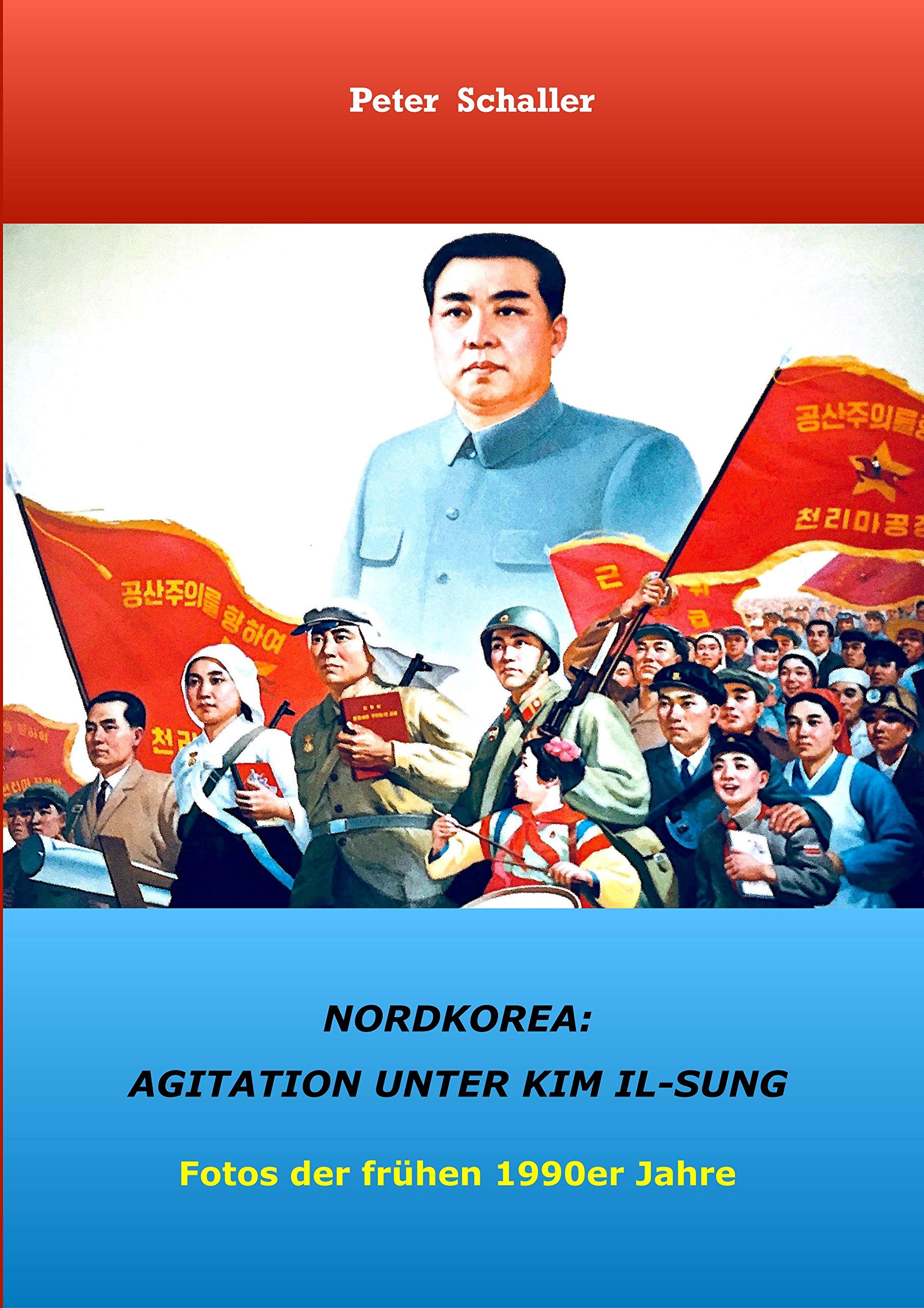 Nordkorea: Agitation unter Kim II-sung: Fotos der frühen 1990er Jahre Politics & Society Books