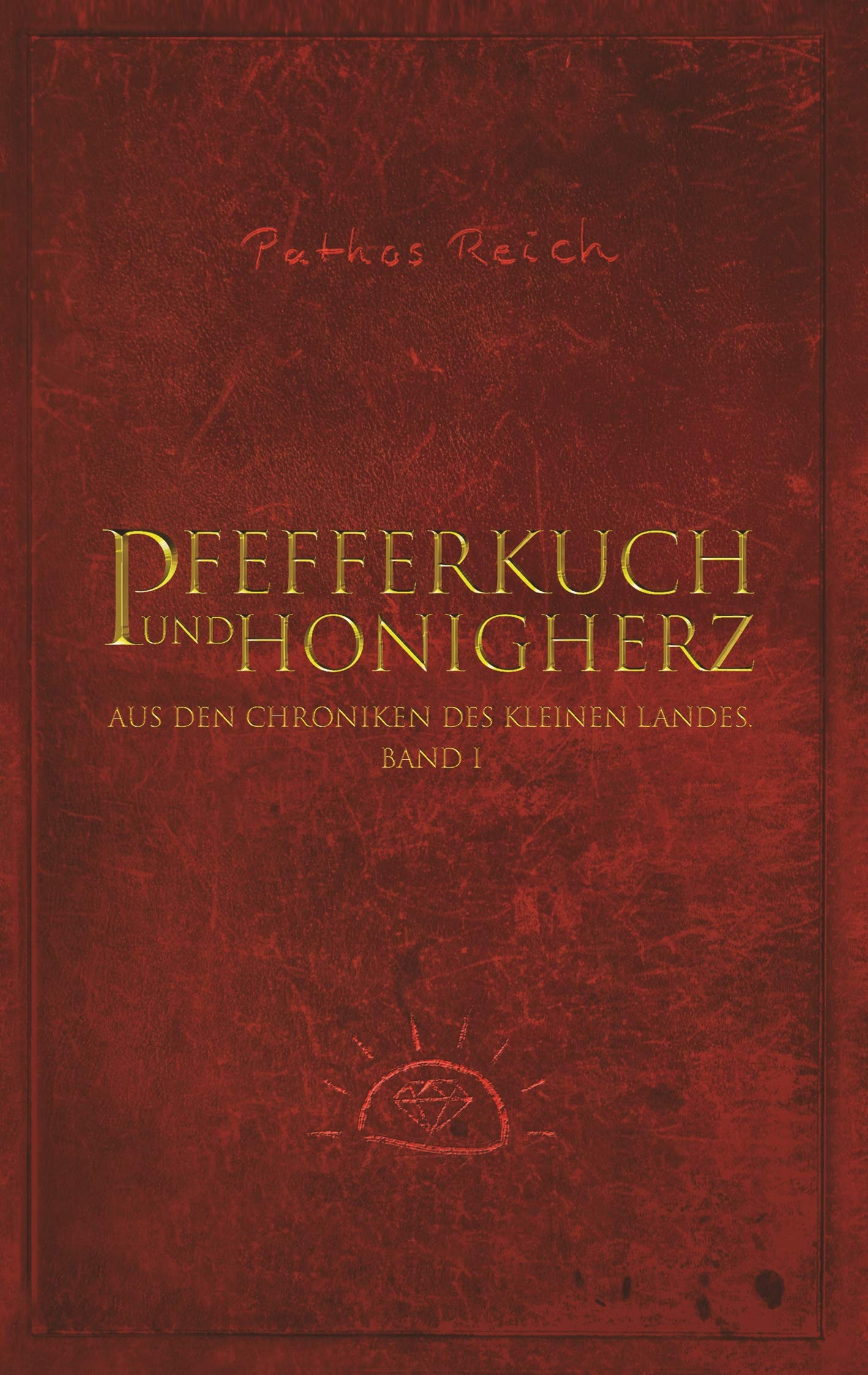 Pfefferkuch und Honigherz: Aus den Chroniken des kleinen Landes. Band 1. book