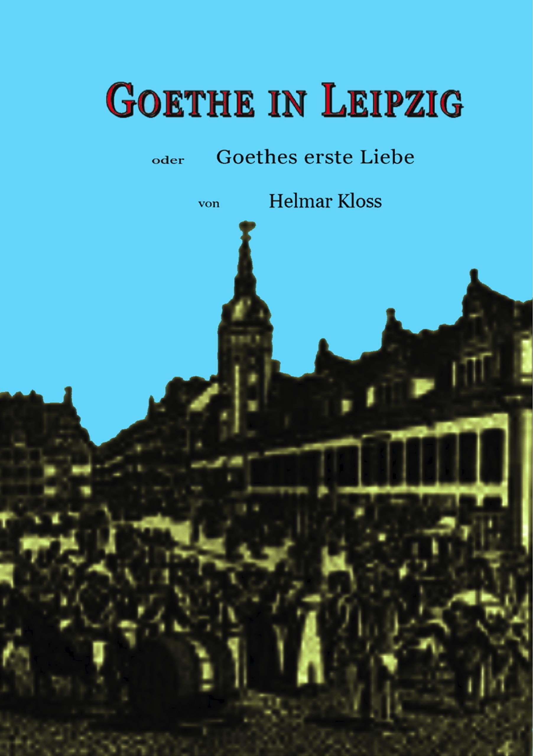 Goethe in Leipzig: Goethes erste Liebe Personalities