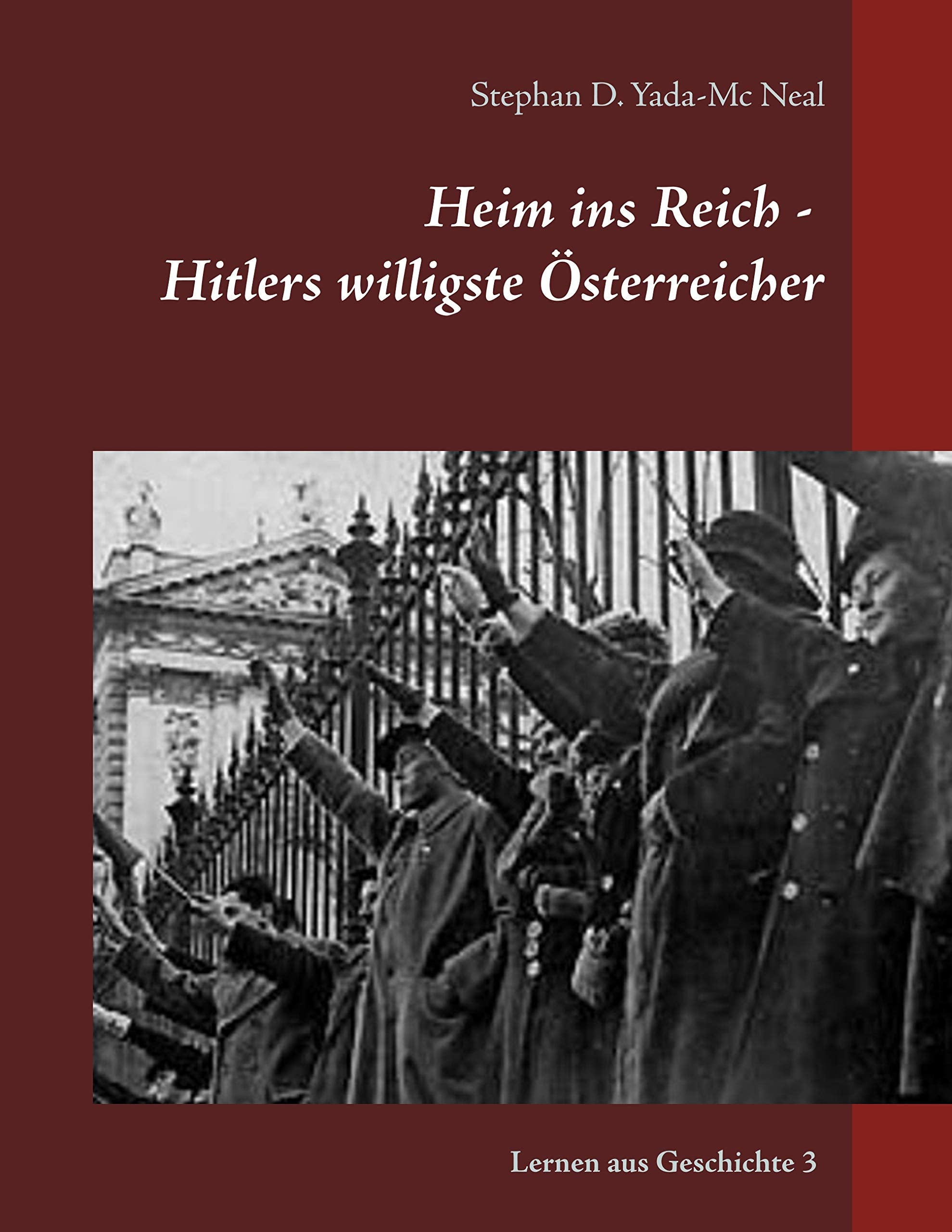 Heim ins Reich - Hitlers willigste Österreicher (Lernen aus der Geschichte) Politics & History