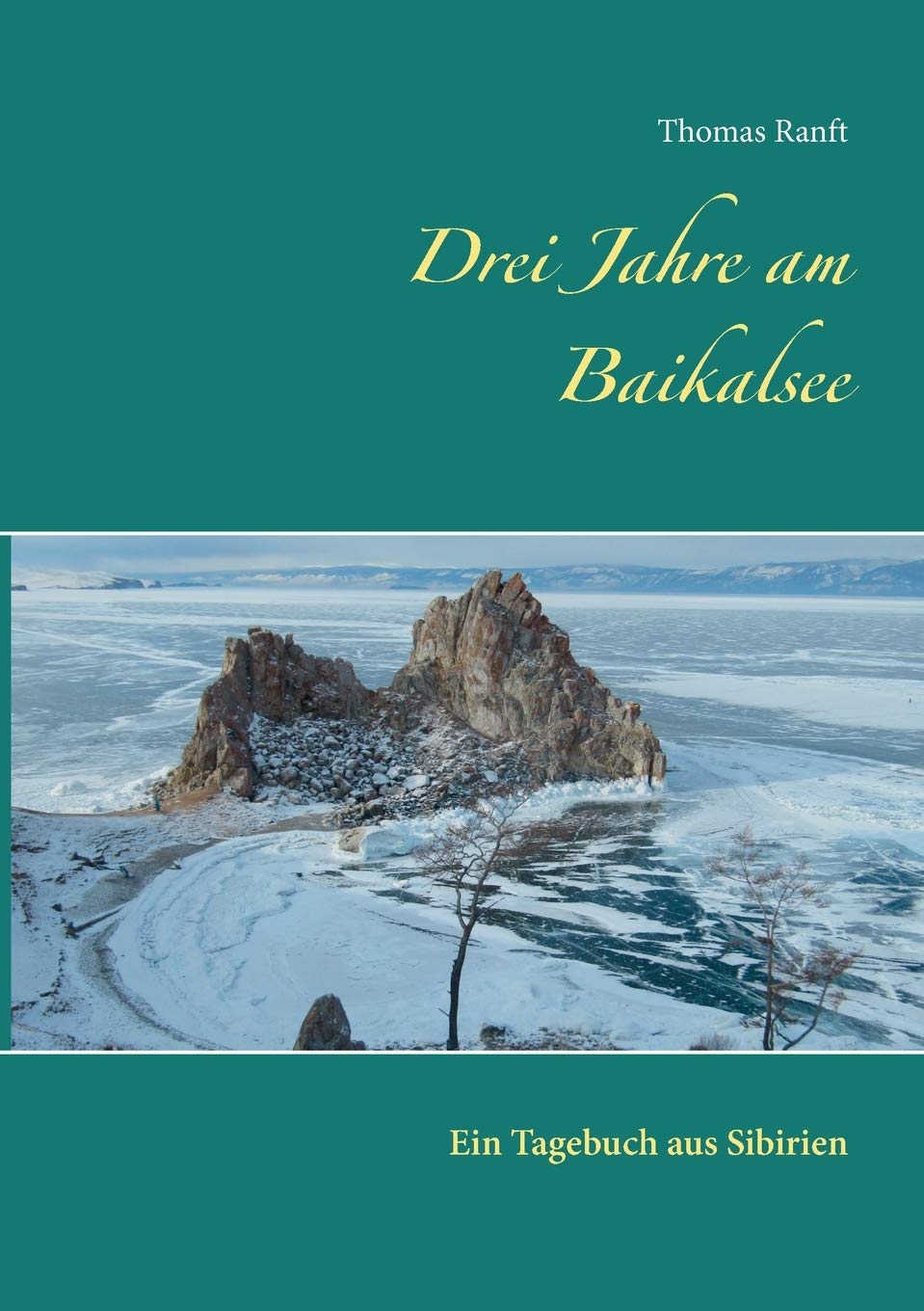 Drei Jahre am Baikalsee: Ein Tagebuch aus Sibirien Essays & Short Stories