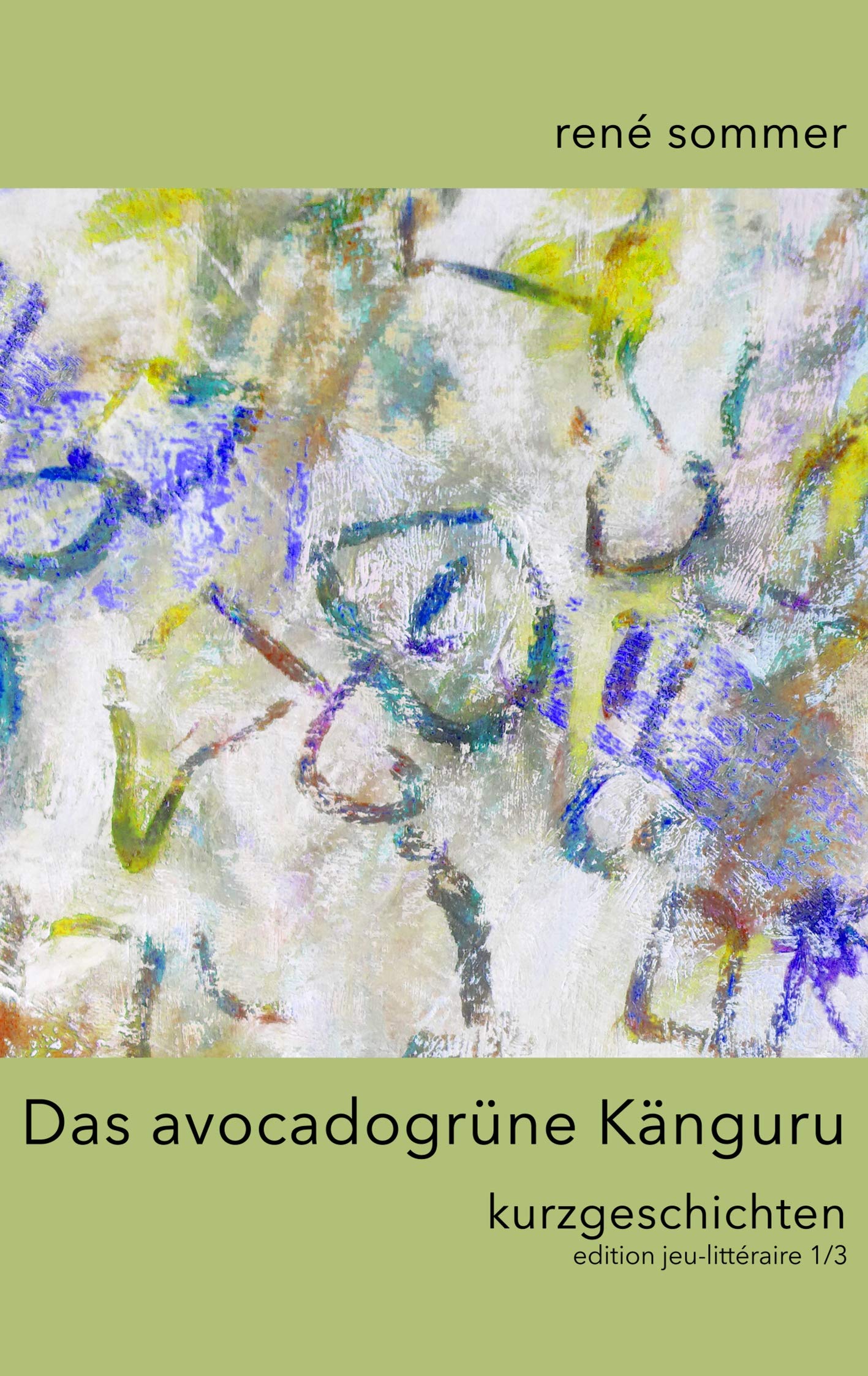Das avocadogrüne Känguru: Kurzgeschichten (edition jeu-littéraire) Essays & Short Stories