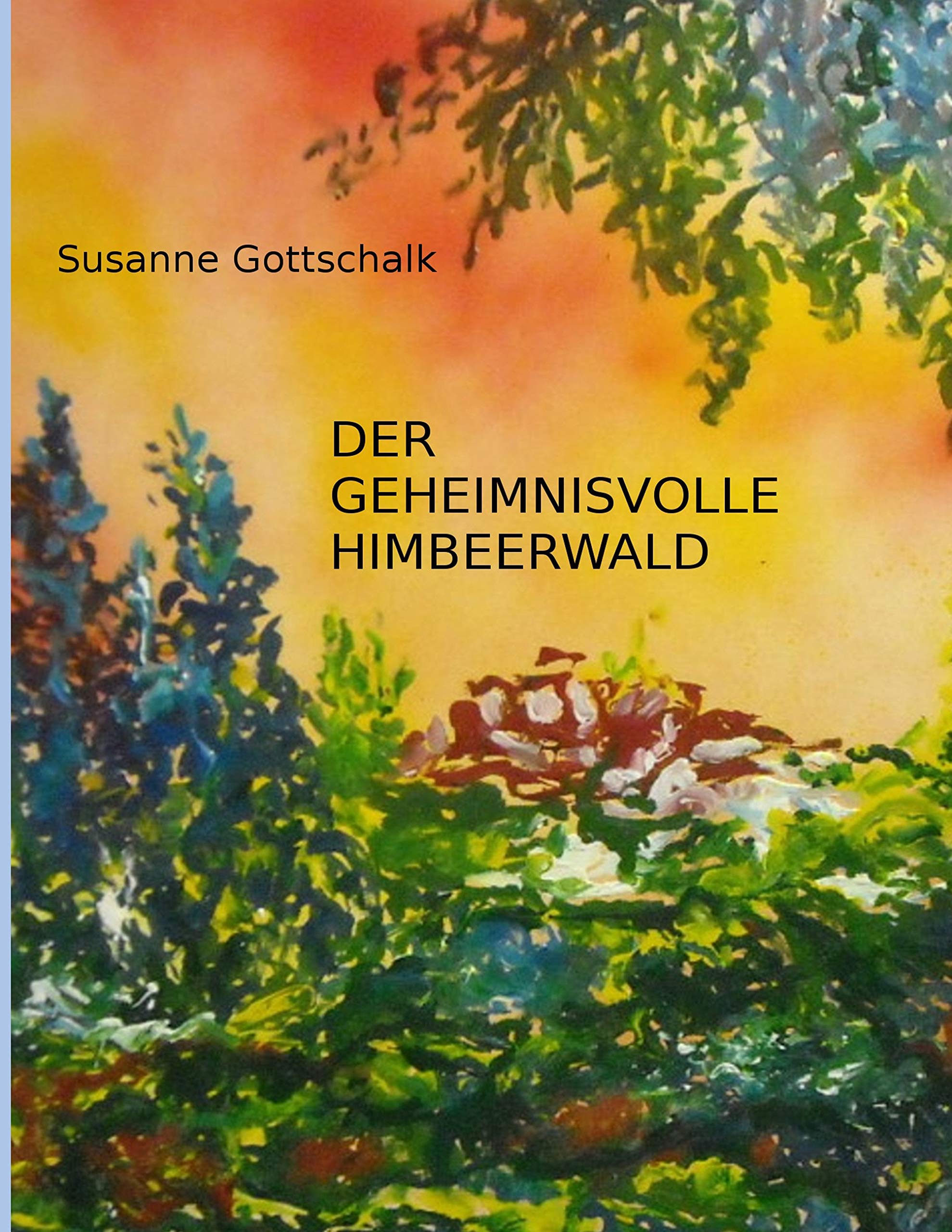Der geheimnisvolle Himbeerwald Novels & Short Stories