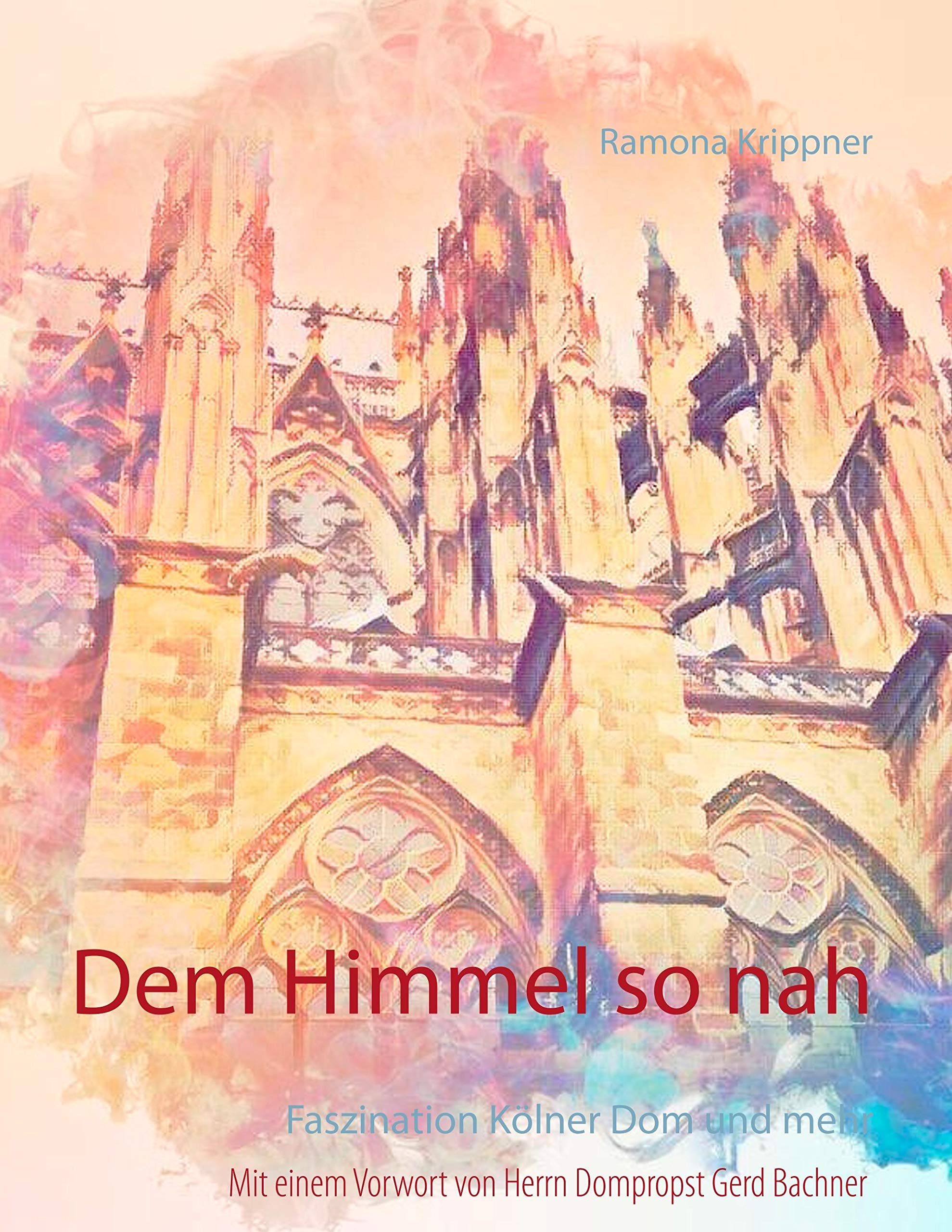 Dem Himmel so nah: Faszination Kölner Dom und mehr Leisure, Home & Garden