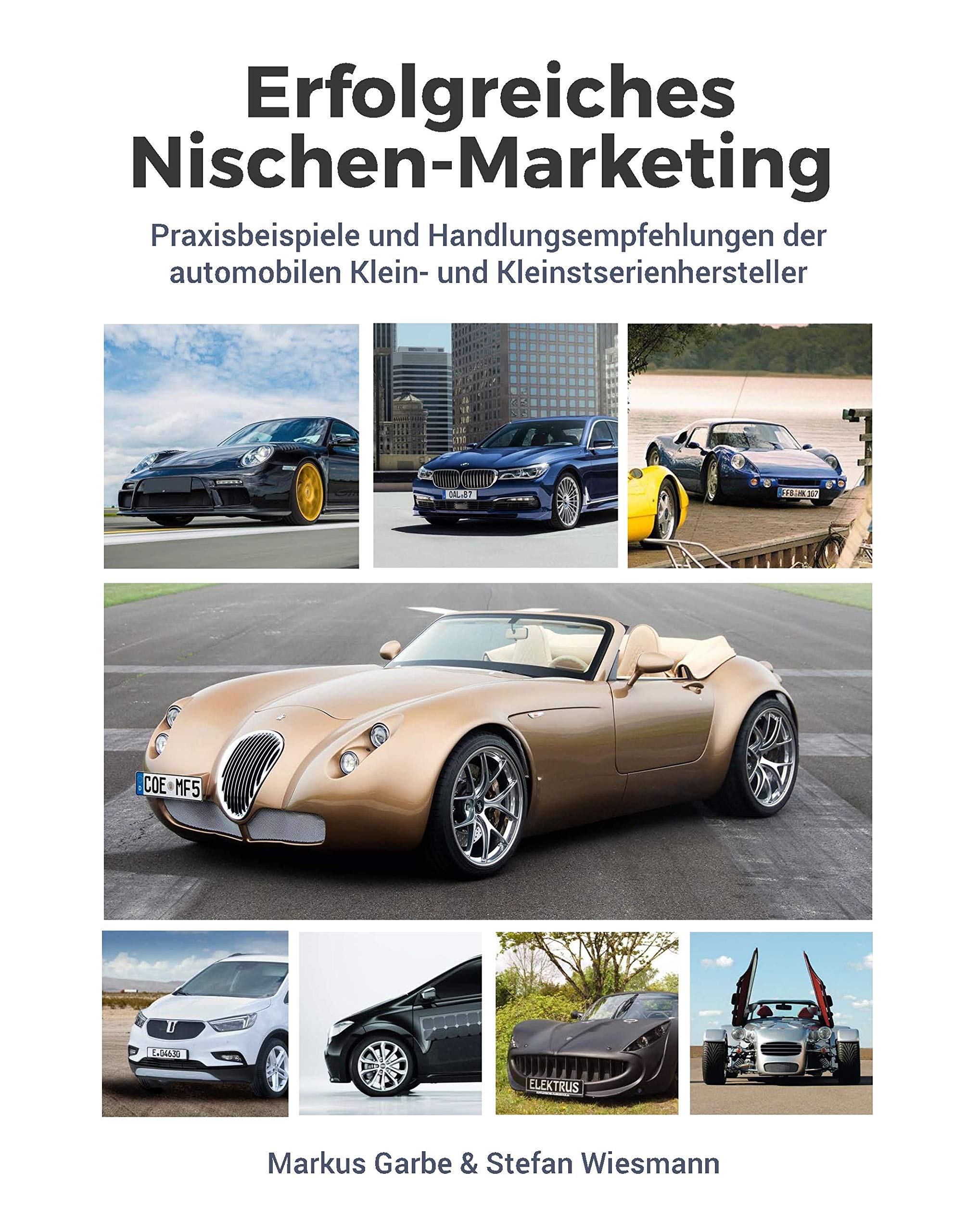 Erfolgreiches Nischen-Marketing: Praxisbeispiele und Handlungsempfehlungen der automobilen Klein- und Kleinstserienhersteller Law