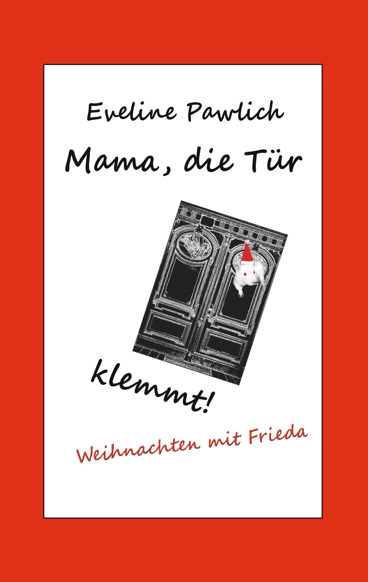 Mama, die Tür klemmt!: Weihnachten mit Frieda Essays & Short Stories