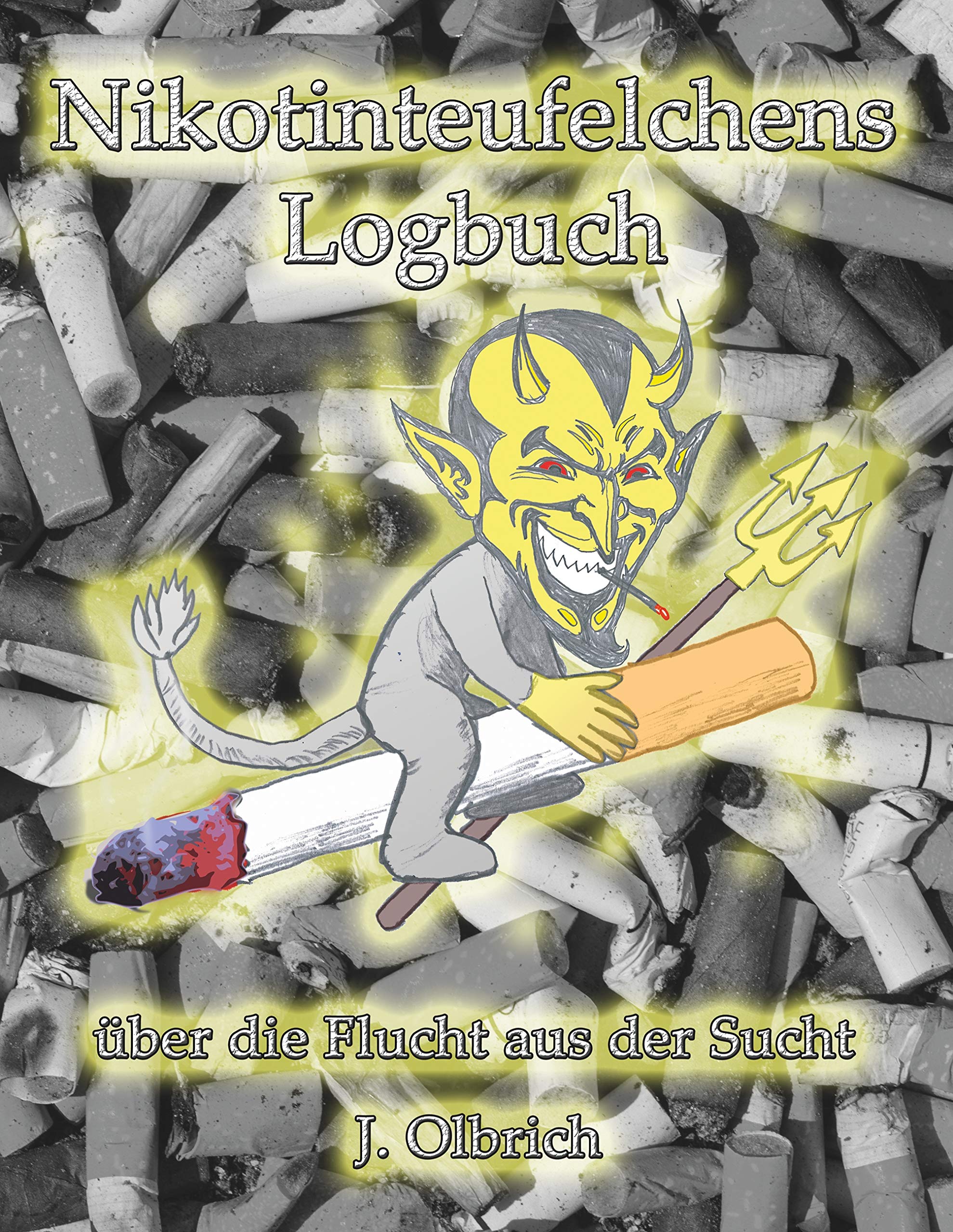 Nikotinteufelchens Logbuch über die Flucht aus der Sucht Health, Nutrition & Fitness
