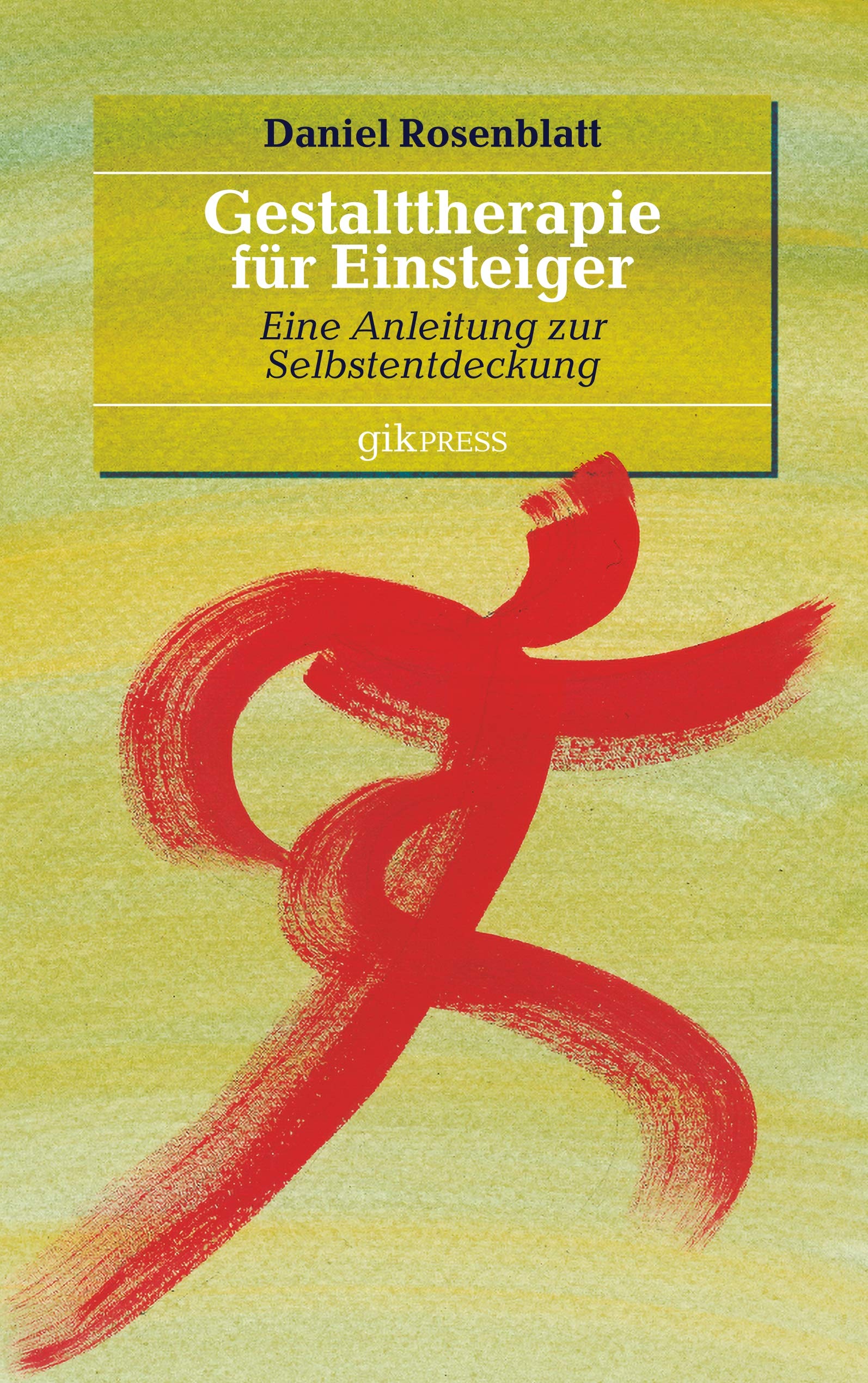 Gestalttherapie für Einsteiger: Eine Anleitung zur Selbstentdeckung Psychology