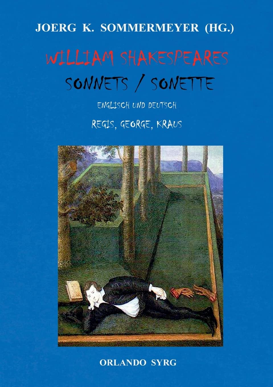 William Shakespeares Sonnets / Sonette: Englisch und Deutsch, Übersetzungen von Gottlob Regis, Stefan George, Karl Kraus (Orlando Syrg Taschenbuch: ORSYTA) Poetry