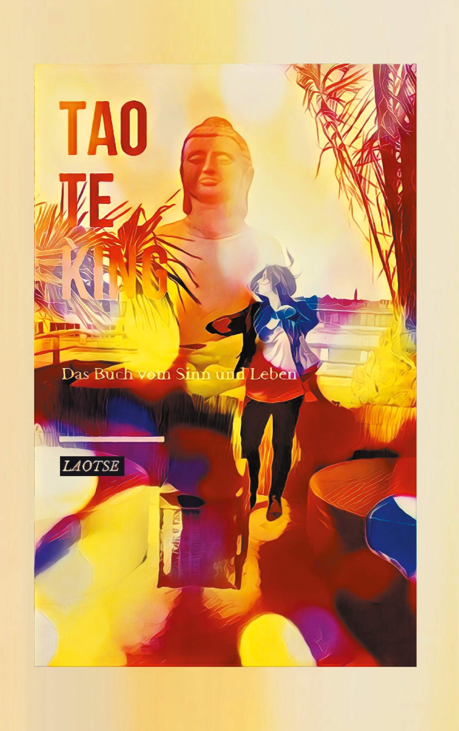 Tao te king: Das Buch vom Sinn und Leben Philosophy