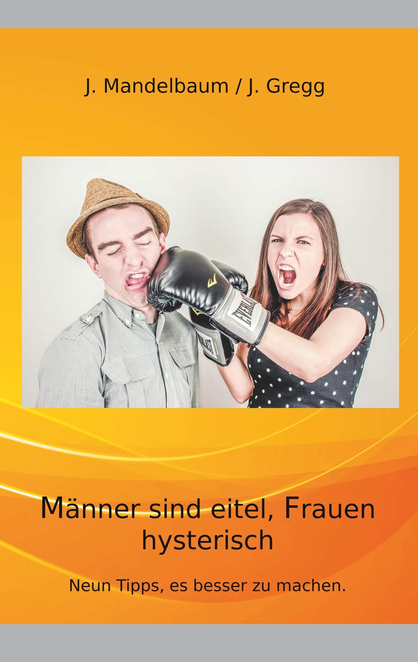 Männer sind eitel, Frauen hysterisch: Neun Tipps, es besser zu machen. Health, Nutrition & Fitness