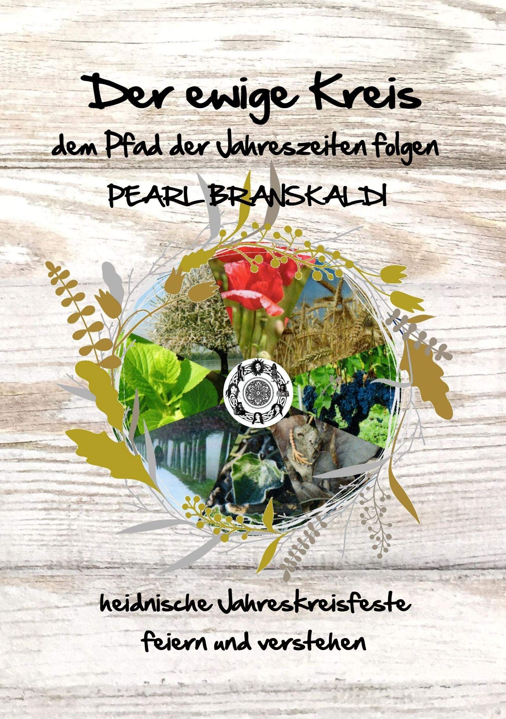 Der ewige Kreis - dem Pfad der Jahreszeiten folgen: Heidnische Jahreskreisfeste feiern und verstehen Religion & Esotericism