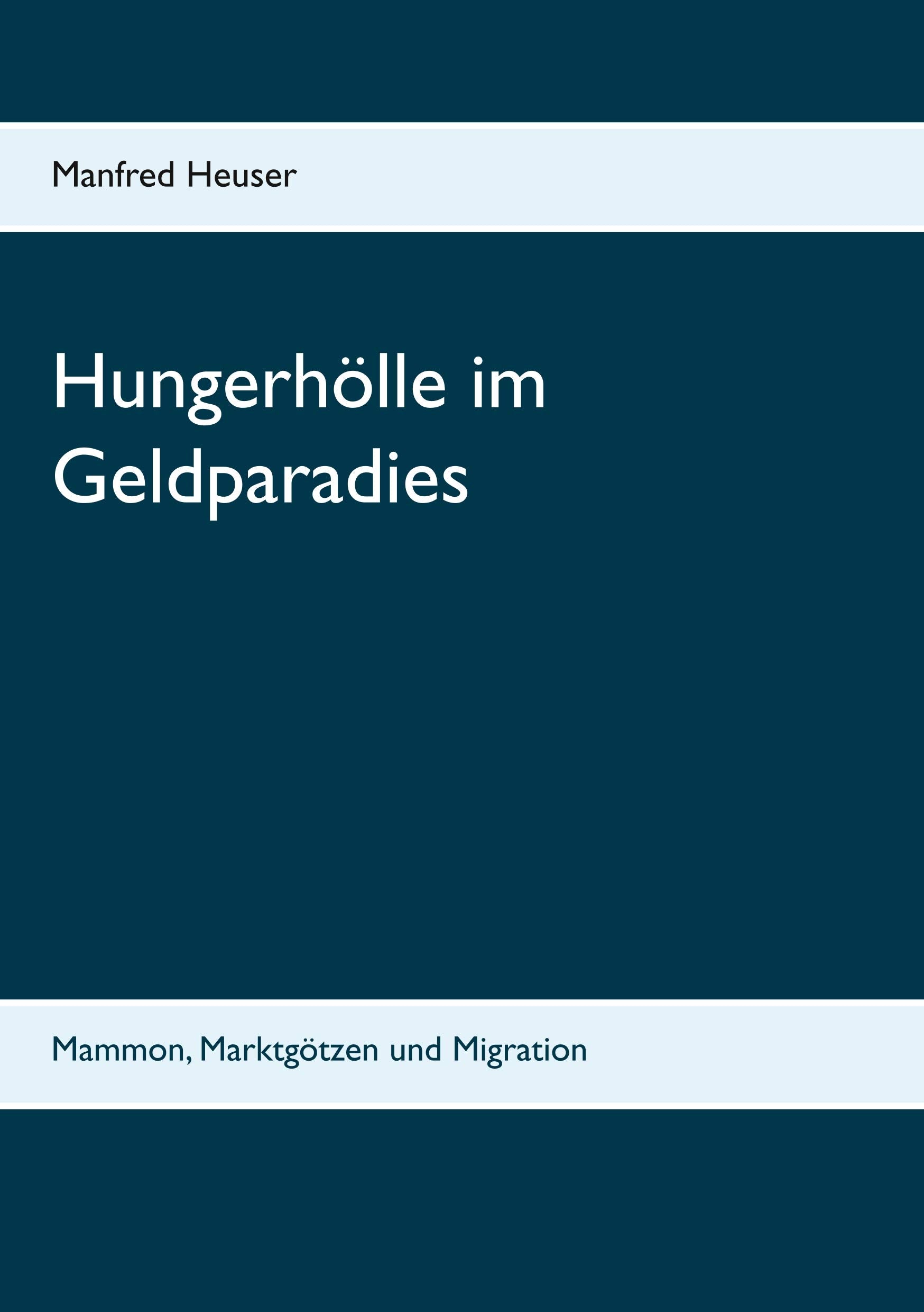 Hungerhölle im Geldparadies: Mammon, Marktgötzen und Migration Law