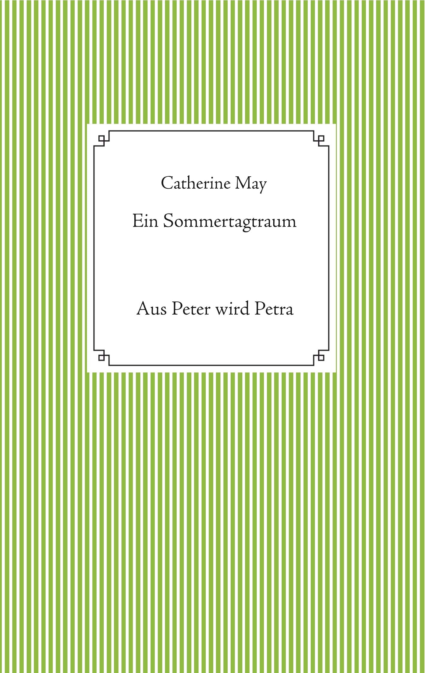 Ein Sommertagtraum: Aus Peter wird Petra (Crossdresser-Erzählungen) Contemporary literature