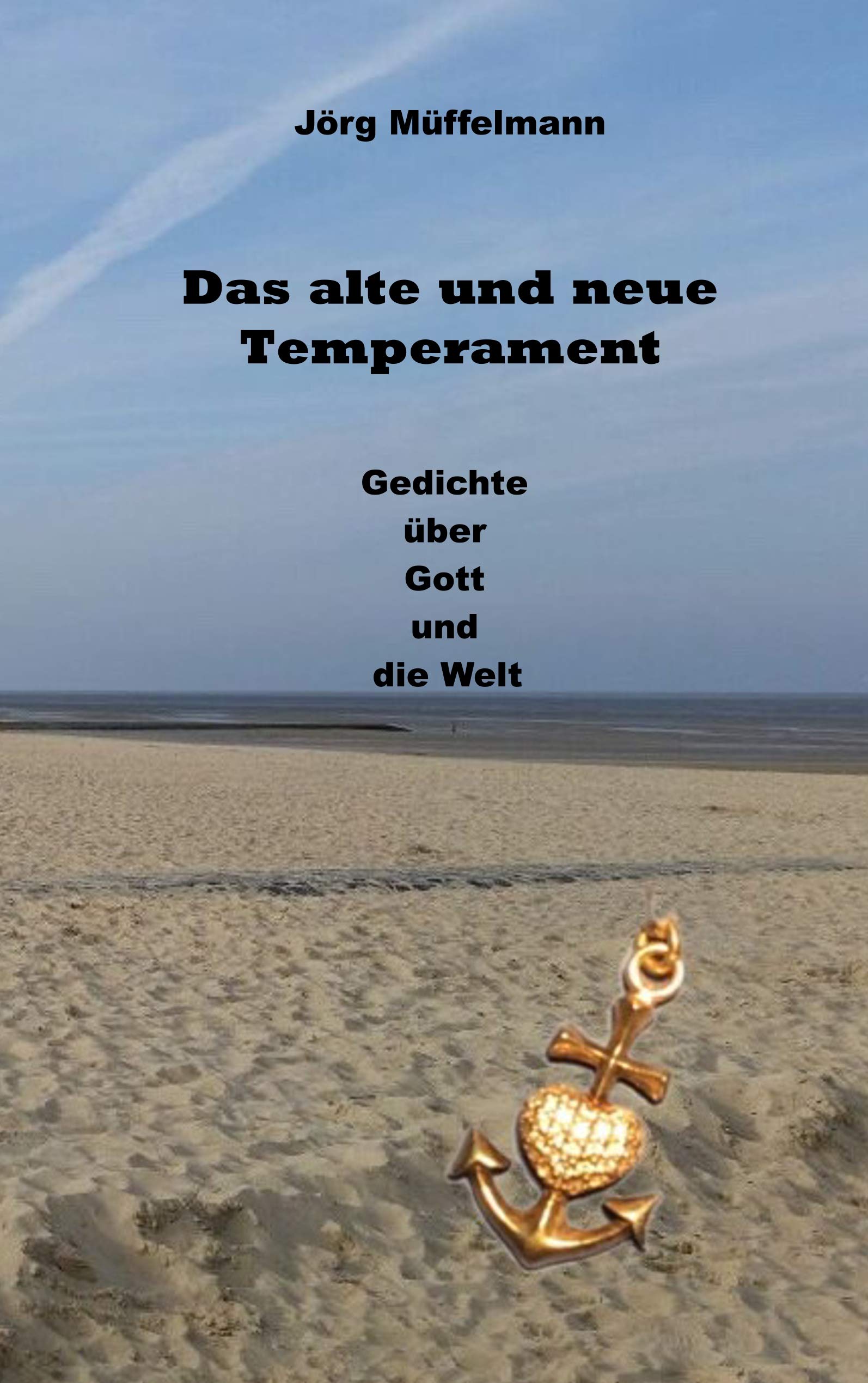 Das alte und neue Temperament: Gedichte über Gott und die Welt Poetry