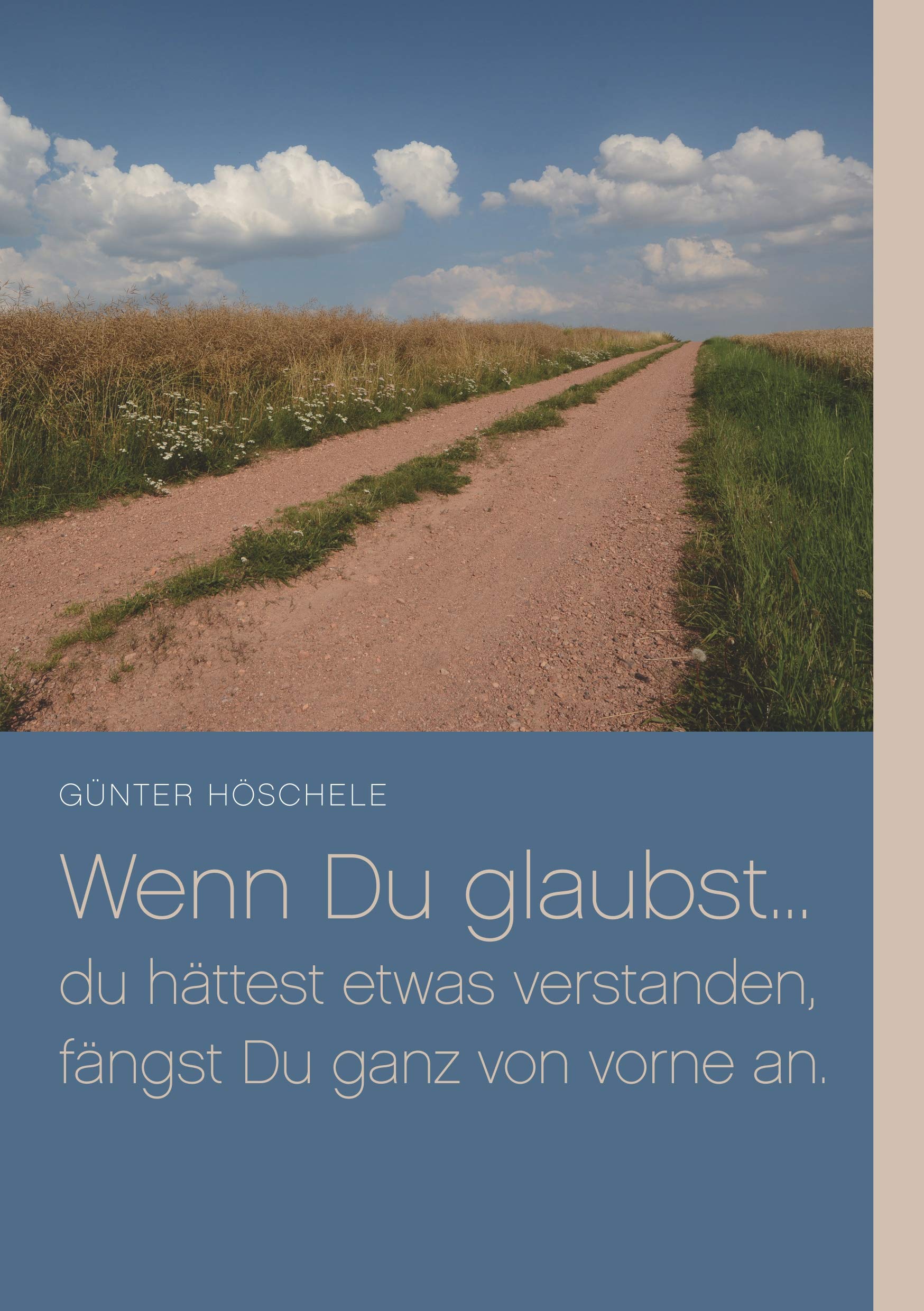 Wenn Du glaubst... du hättest etwas verstanden, fängst Du ganz von vorne an. Religion & Esotericism