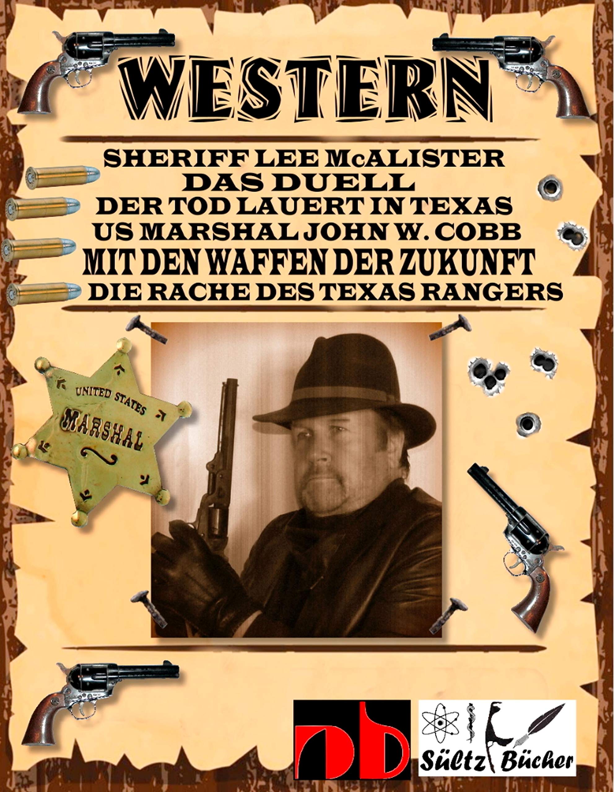 WESTERN - Sheriff Lee McAlister in DAS DUELL - US Marshal John W. Cobb in MIT DEN WAFFEN DER ZUKUNFT - Die Rache des Texas Rangers, sowie Der Tod lauert in Texas Action & Adventure