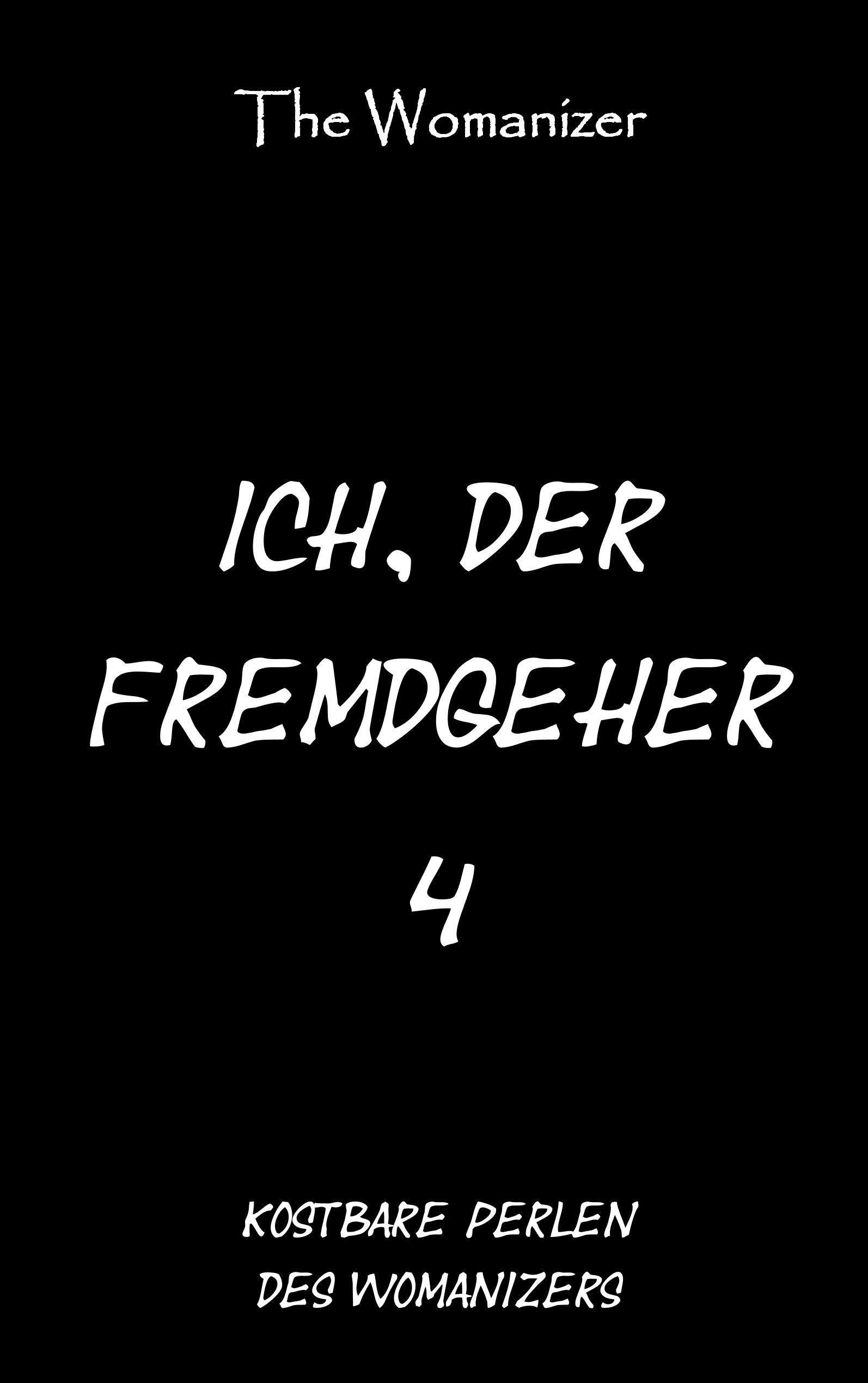 Ich, der Fremdgeher 4: Kostbare Perlen des Womanizers Personalities