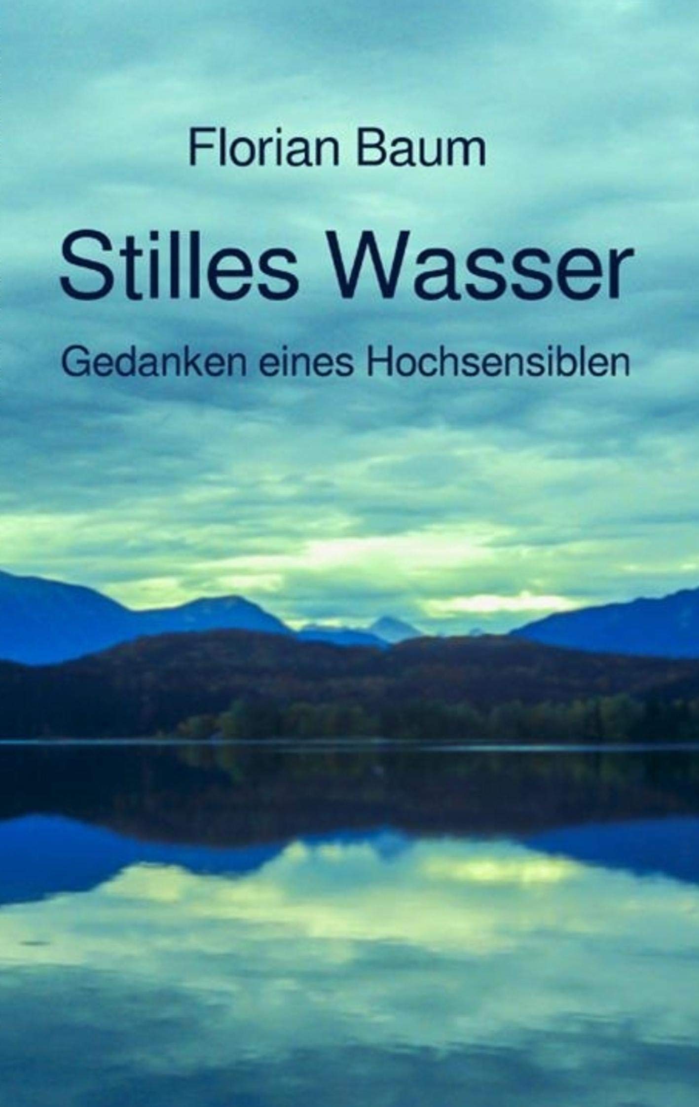 Stilles Wasser: Gedanken eines Hochsensiblen Health, Nutrition & Fitness
