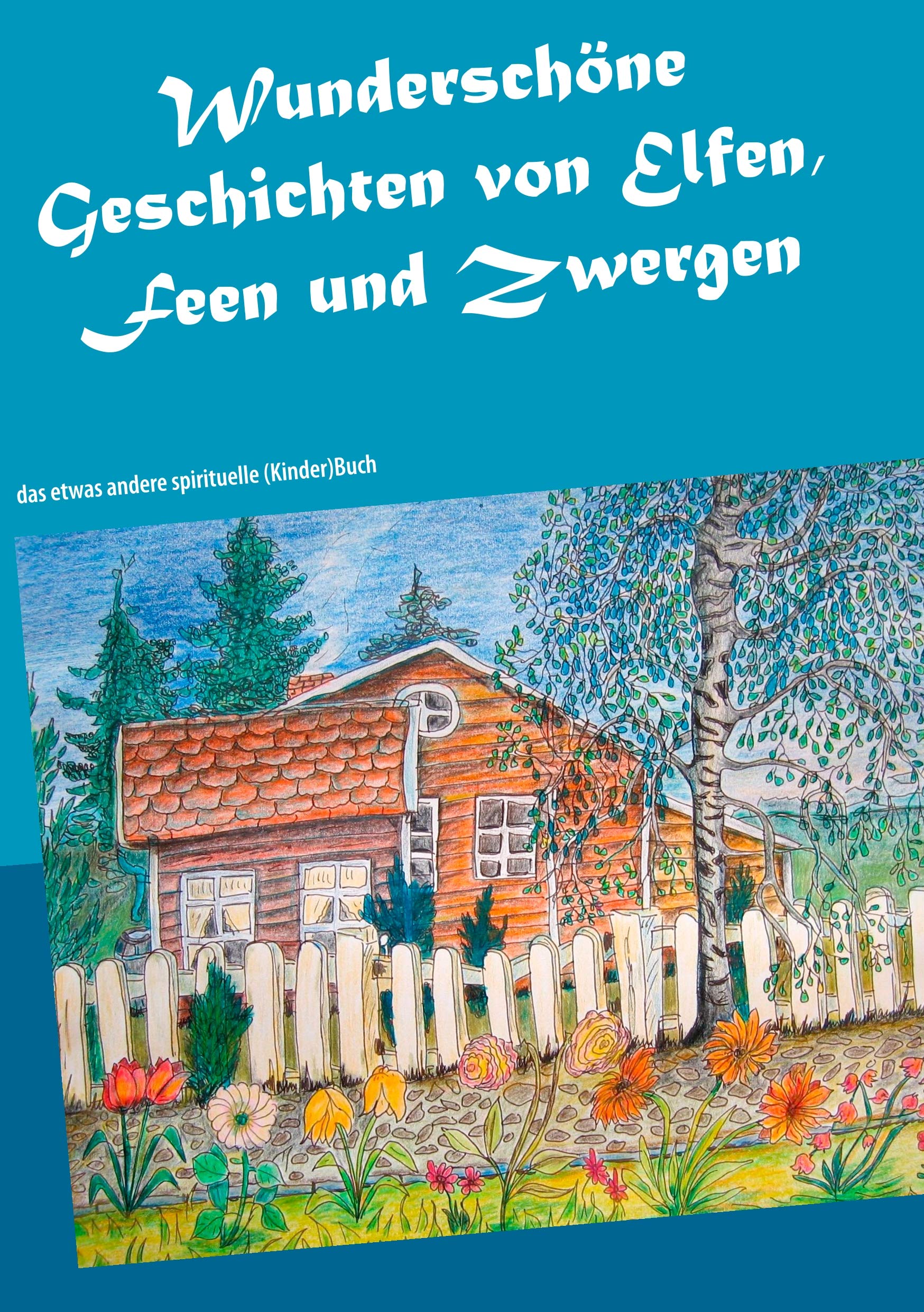 Wunderschöne Geschichten von Elfen, Feen und Zwergen Fairy Tales & Legends