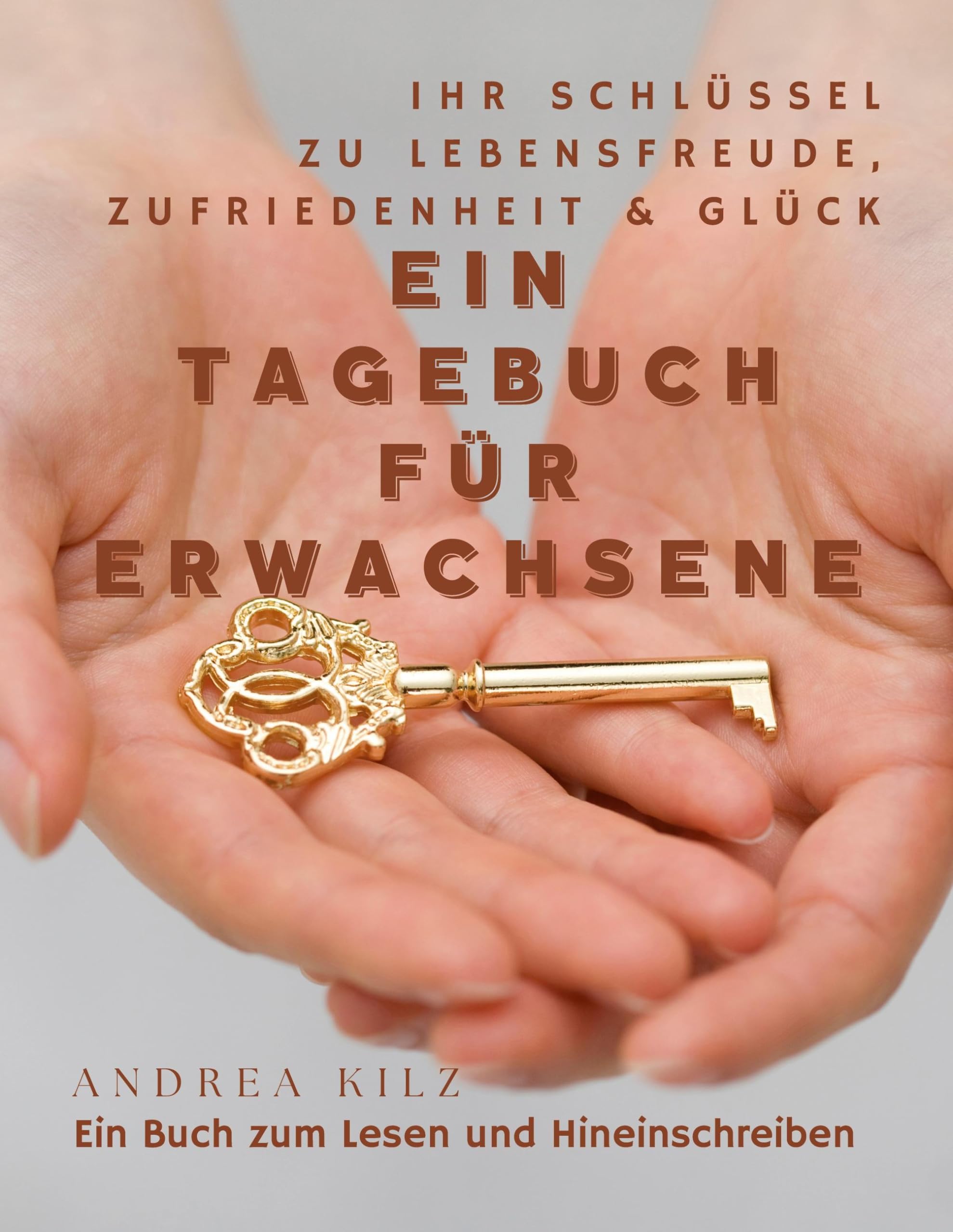 Ein Tagebuch für Erwachsene: Ihr Schlüssel zu Lebensfreude, Zufriedenheit & Glück Lifestyle