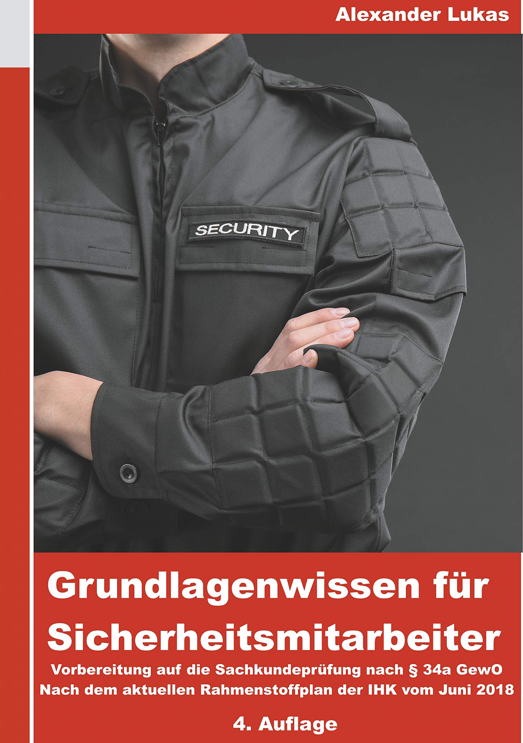 Grundlagenwissen für Sicherheitsmitarbeiter: Vorbereitung für die Sachkundeprüfung nach §34a GewO Law