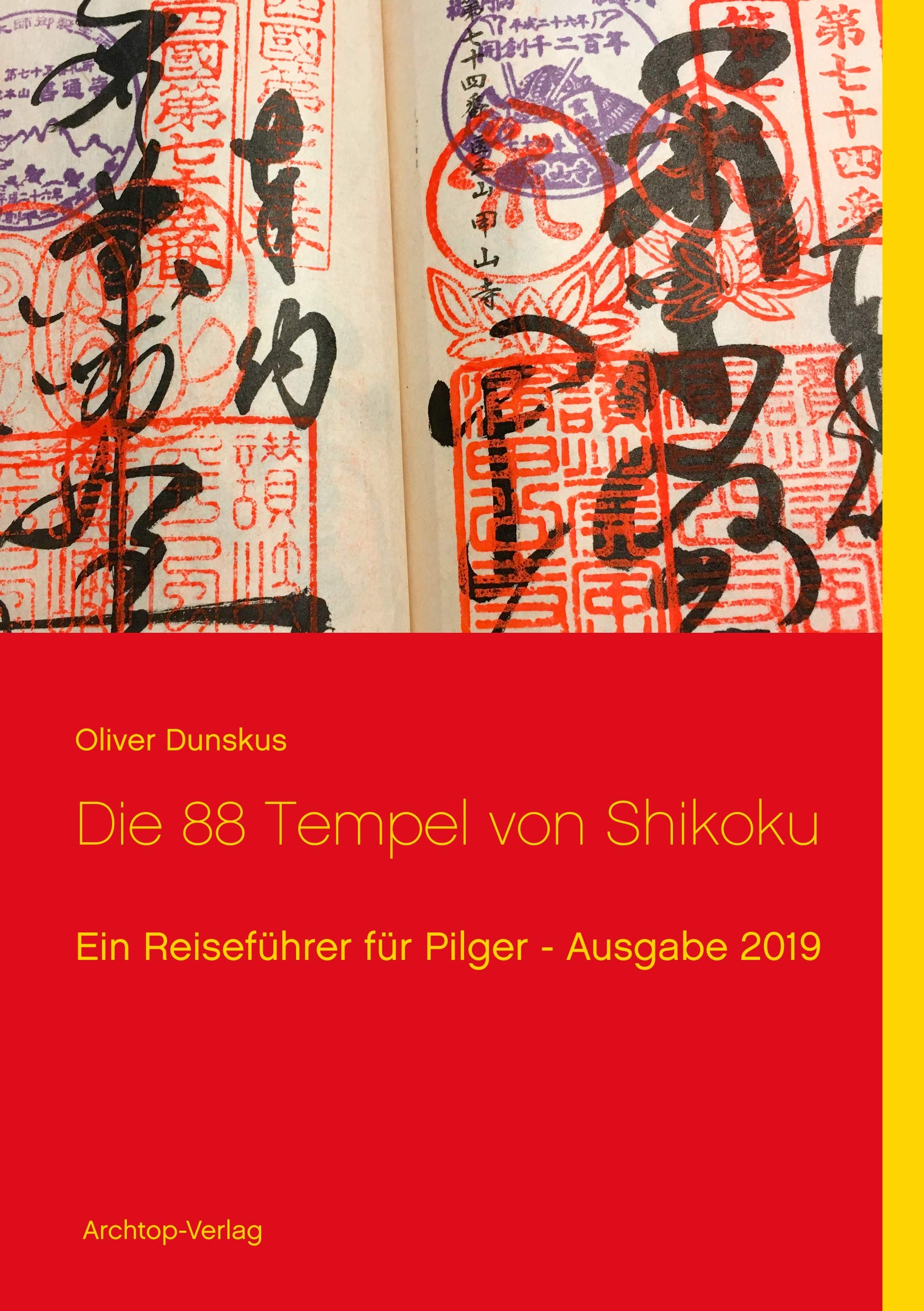 Die 88 Tempel von Shikoku: Ein Reiseführer für Pilger - Ausgabe 2019 Religion & Esotericism