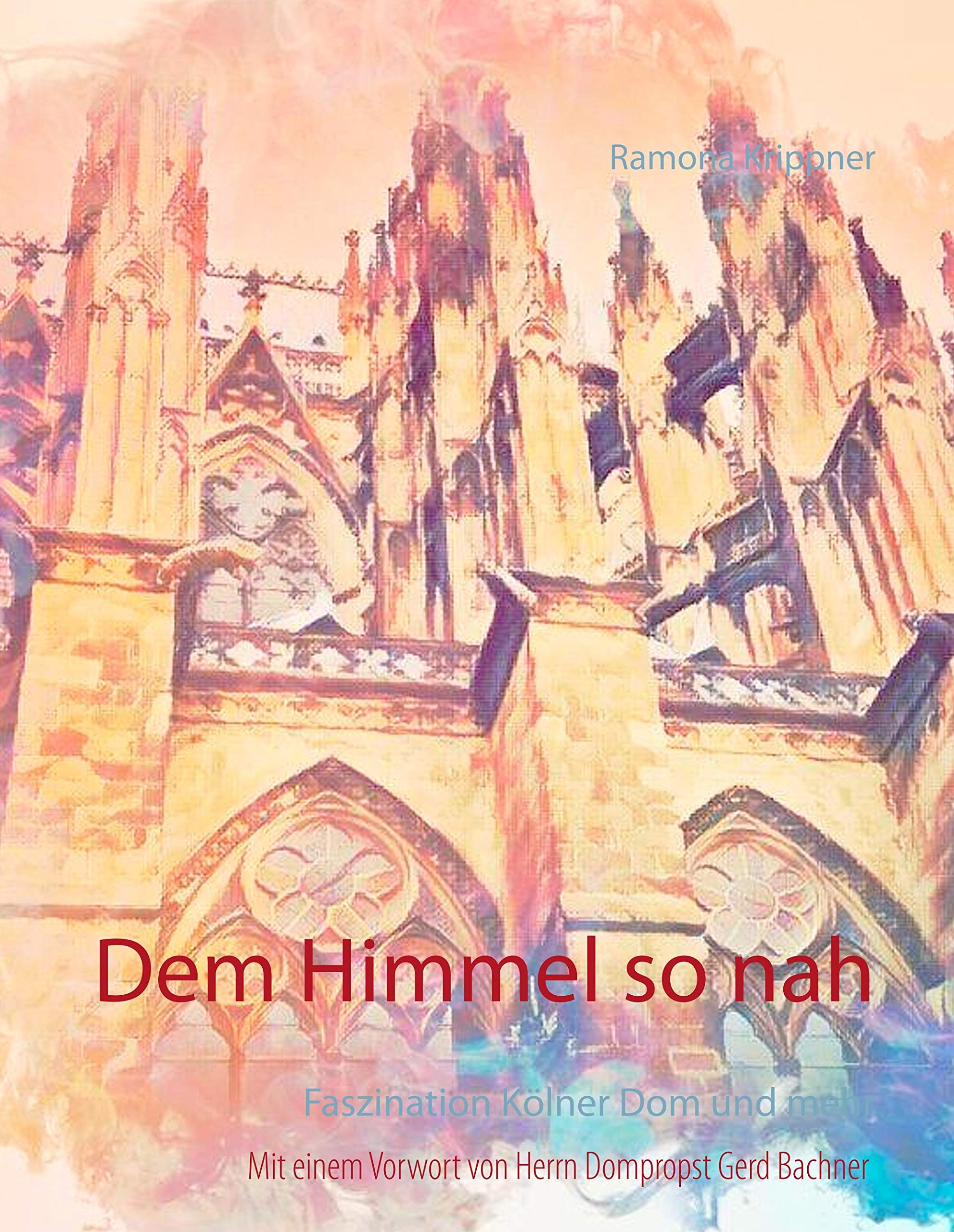 Dem Himmel so nah: Faszination Kölner Dom und mehr Leisure, Home & Garden