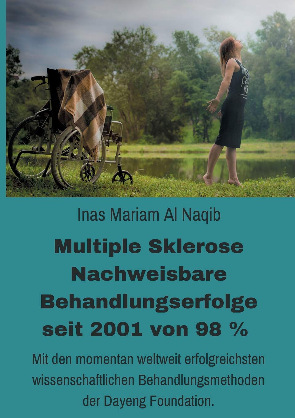 Multiple Sklerose - Nachweisbare Behandlungserfolge seit 2001 von 98 %: Mit den momentan weltweit erfolgreichsten wissenschaftlichen Behandlungsmethoden der Dayeng Foundation. Medicine