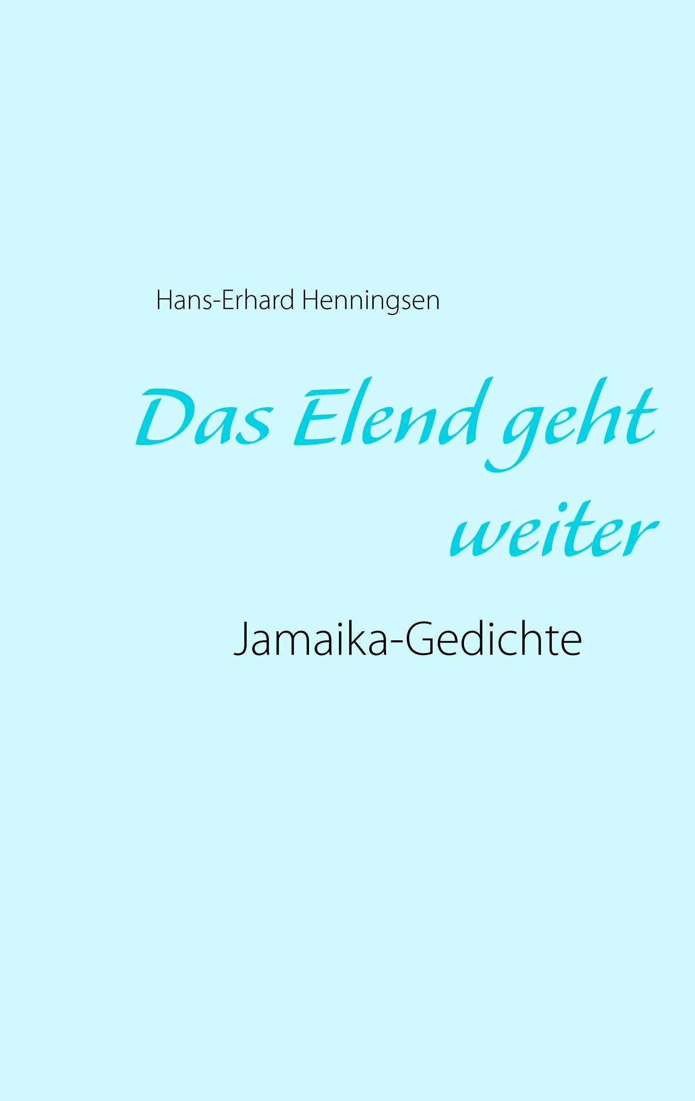 Das Elend geht weiter: Jamaika-Gedichte Poetry