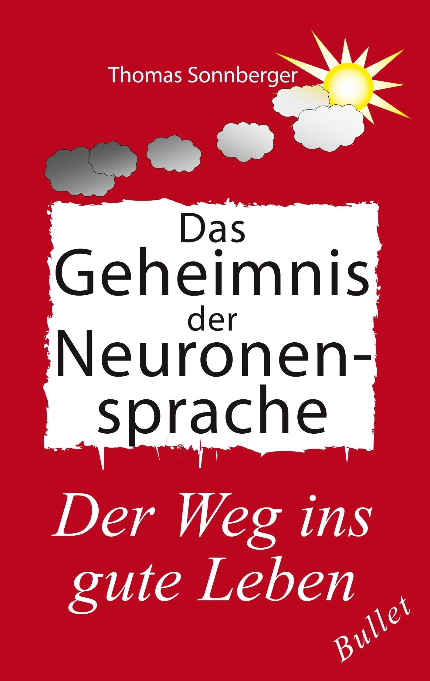 Das Geheimnis der Neuronensprache: Resilienz, Synapsen, Körpererneuerung, Motivation, Hormone (Emotionen/ Selbstorganisation) Medicine