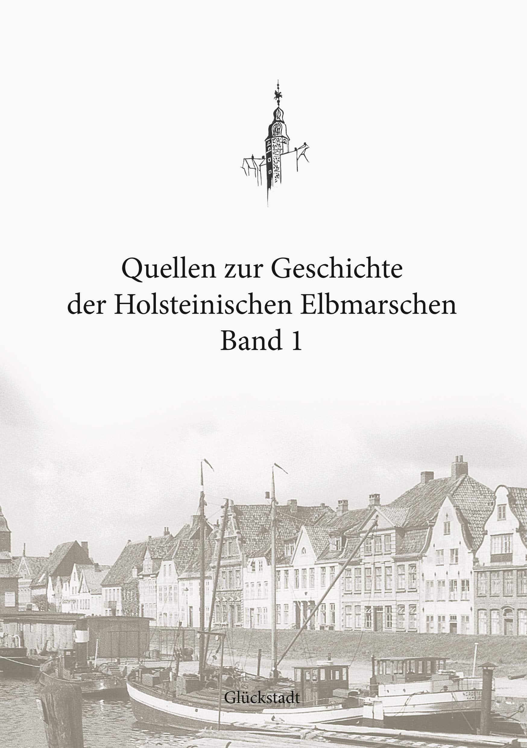 Quellen zur Geschichte der Holsteinischen Elbmarschen: Band 1 German history