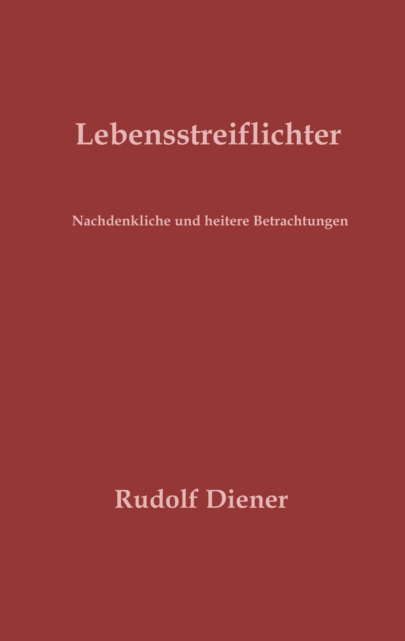 Lebensstreiflichter: Nachdenkliche und heitere Betrachtungen Poetry