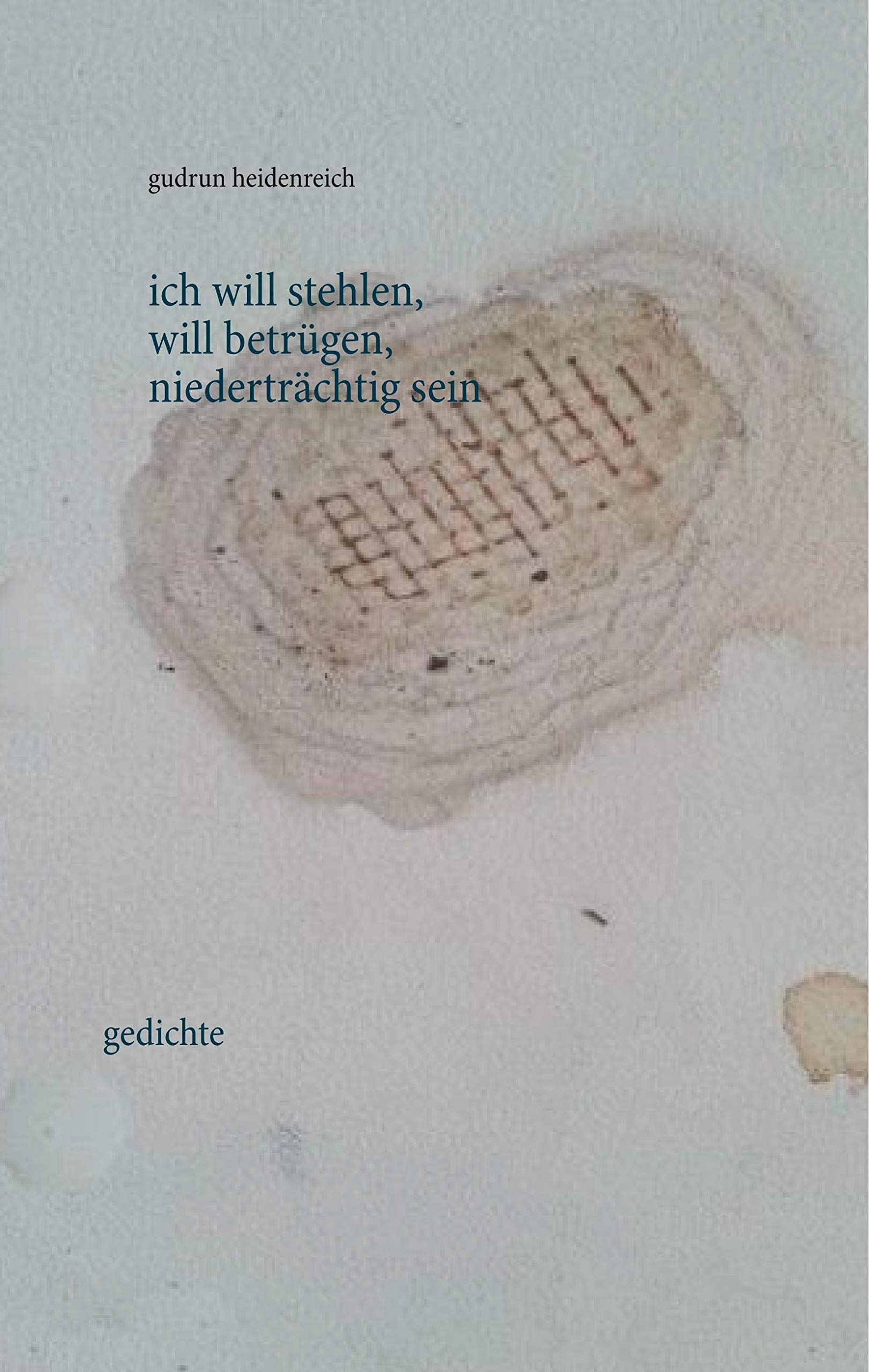 ich will stehlen, will betrügen, niederträchtig sein book