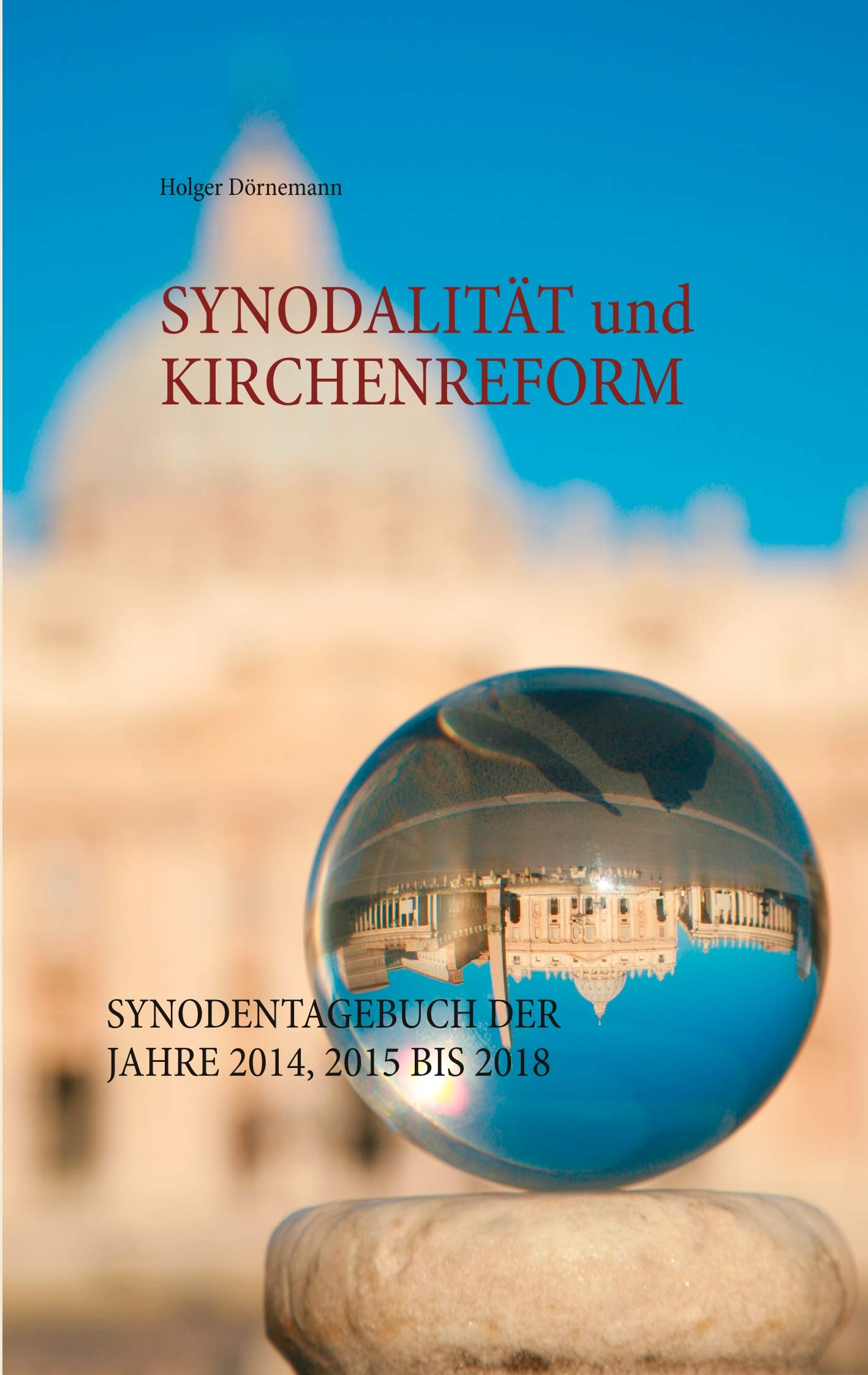 Synodalität und Kirchenreform: Synodentagebuch der Jahre 2014, 2015 bis 2018 Religion & Esotericism