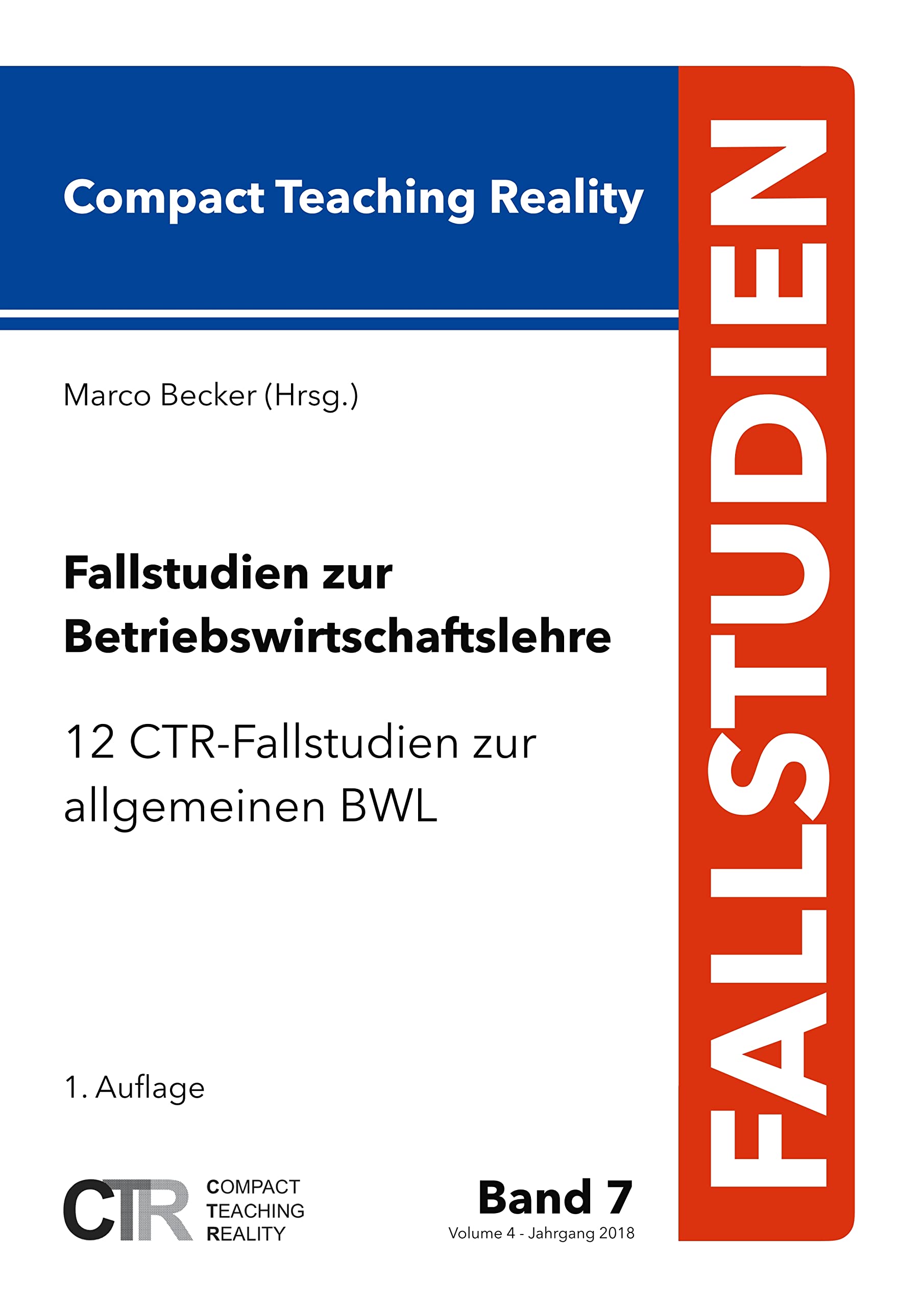 Fallstudien zur Betriebswirtschaftslehre - Band 7: 12 CTR-Fallstudien zur allgemeinen Betriebswirtschaftslehre Law
