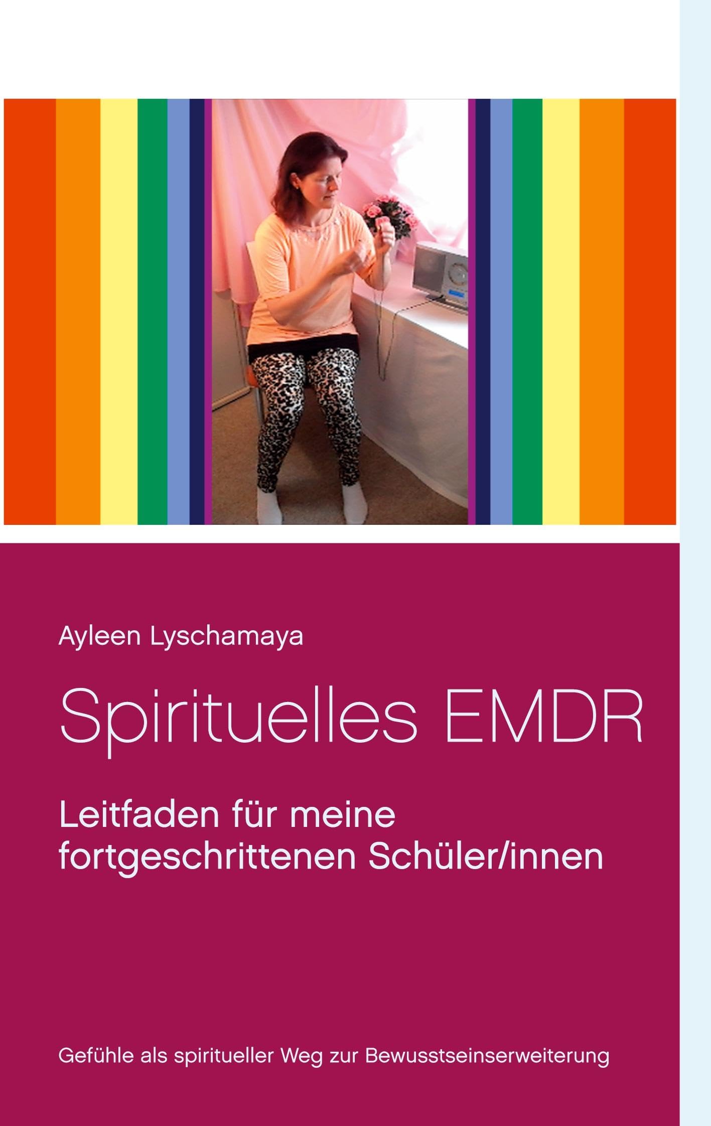 Spirituelles EMDR: Leitfaden für meine fortgeschrittenen Schüler/innen (Ayleen Lyschamaya - neues Bewusstsein) Lifestyle
