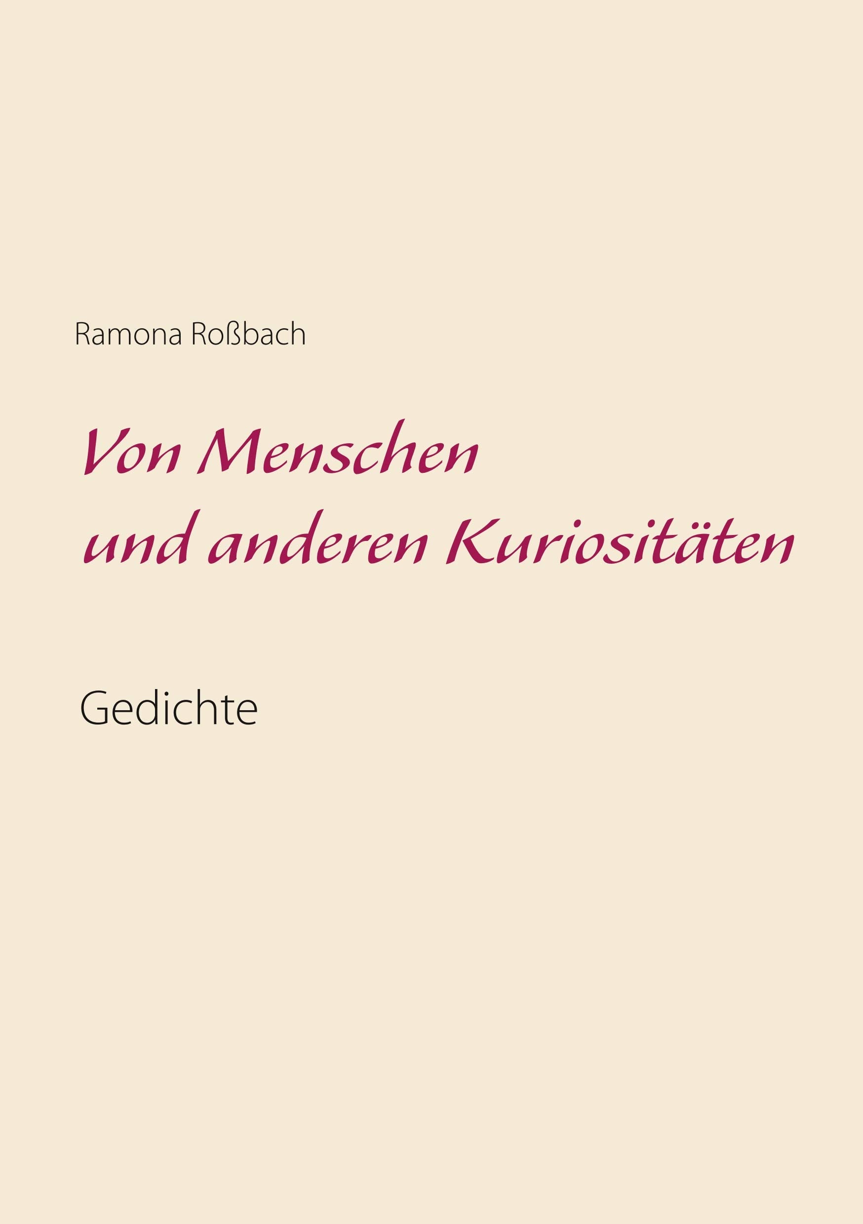 Von Menschen und anderen Kuriositäten: Gedichte Poetry